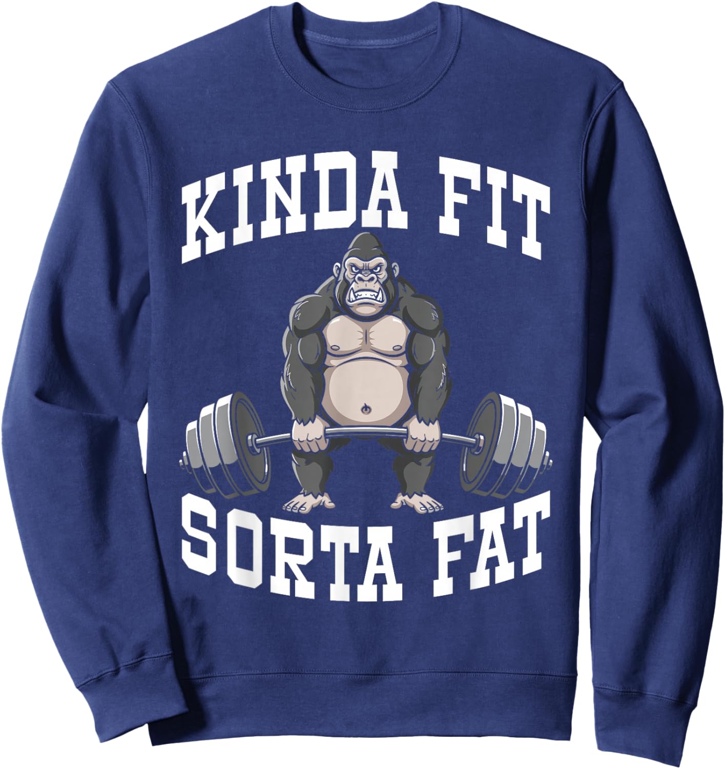 Funny Gym Workout Kinda Fit Sorta Fat Gorilla Sweatshirt - Sweatshirt | Navy