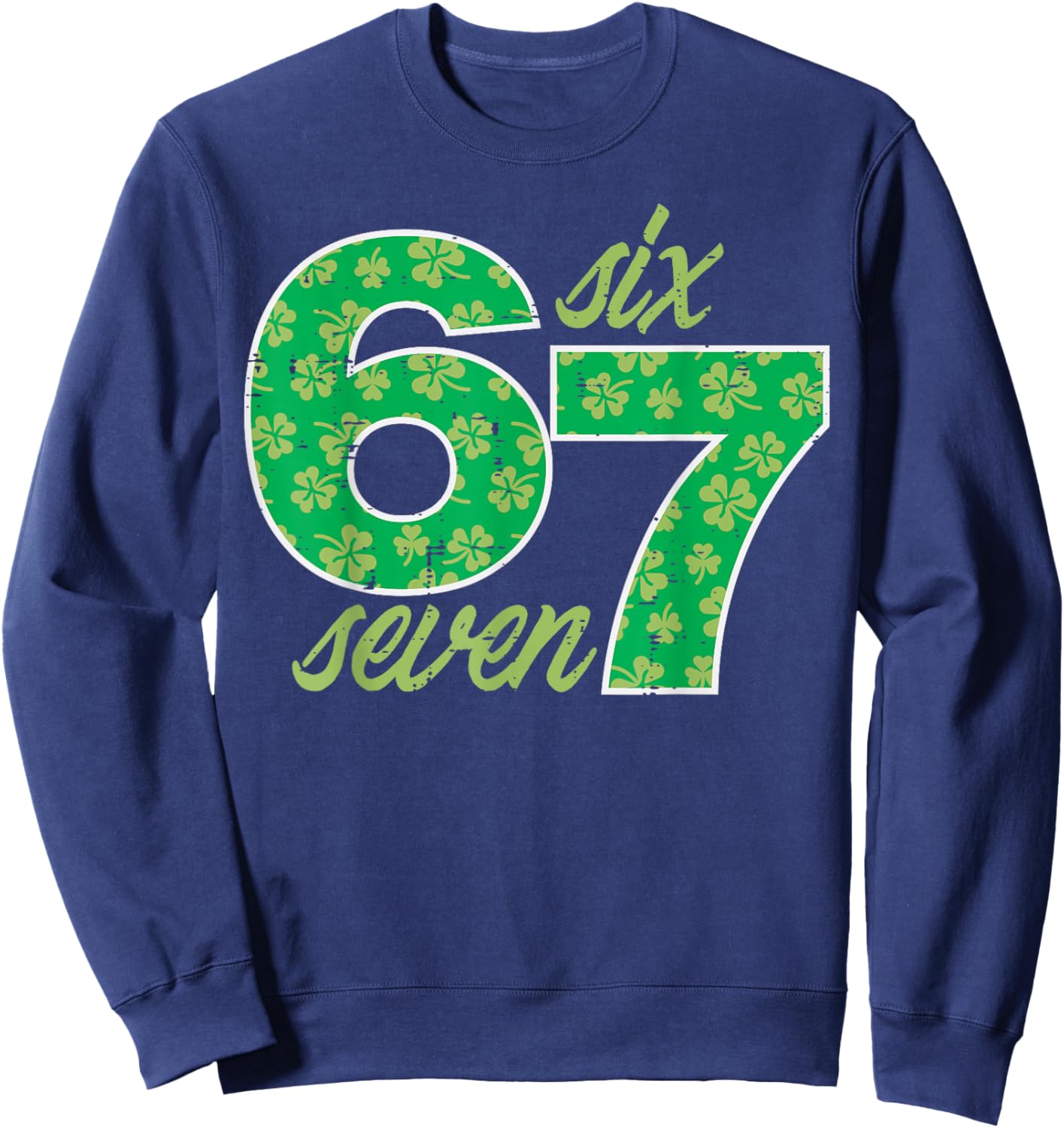 6 7 St Patricks Day Six Seven 67 Meme Teacher Kids Youth Boy Sweatshirt - Sweatshirt | Navy