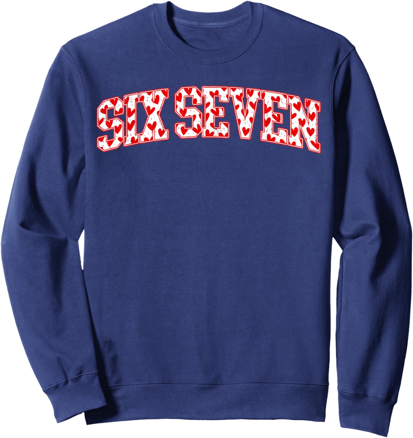 Six Seven 6 7 Meme Heart Valentines Day Women Teen Girl Kids Sweatshirt - Sweatshirt | Navy
