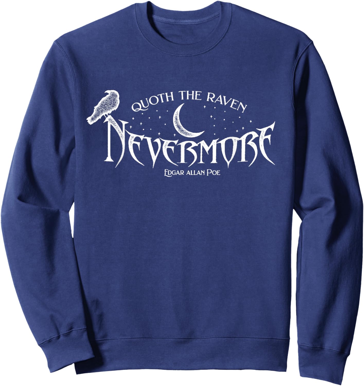 Edgar Allan Poe Quote, Quoth The Raven Nevermore Sweatshirt - Sweatshirt | Navy