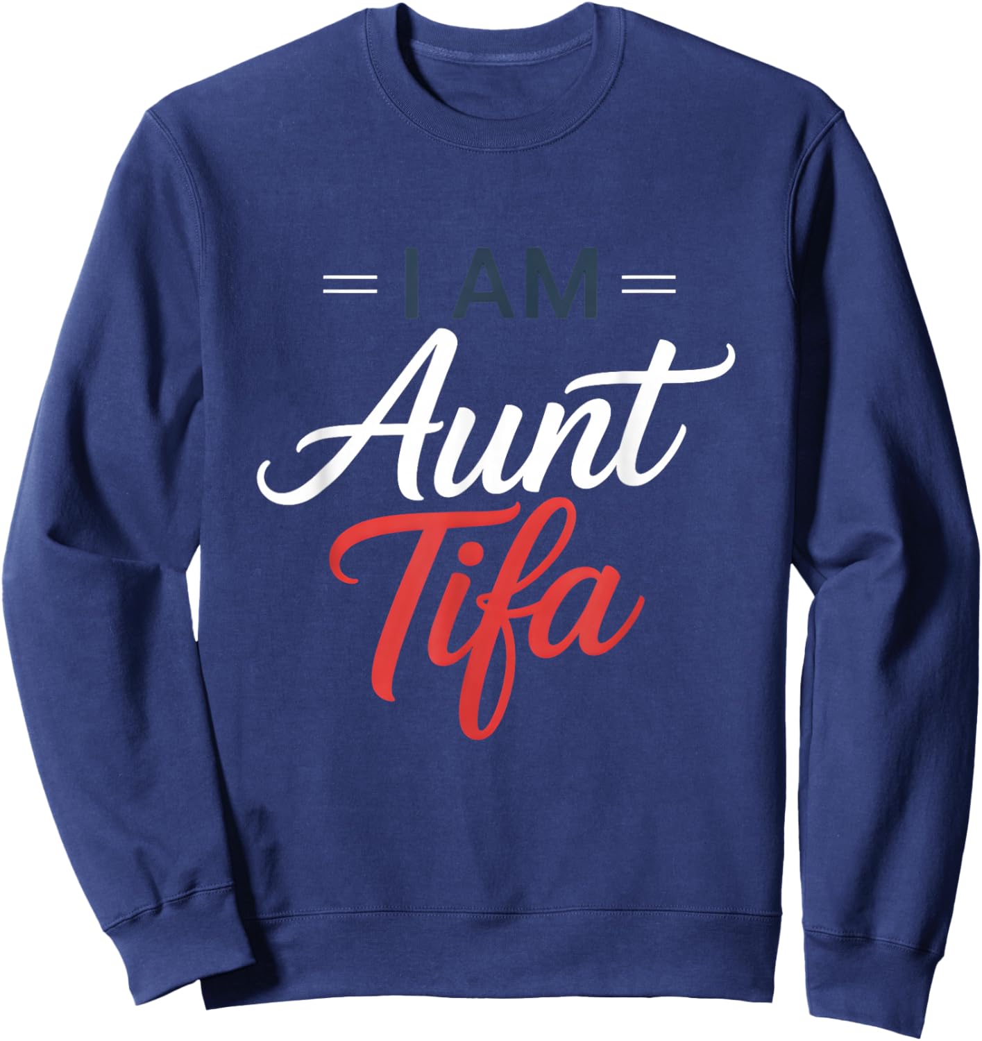 I Am Aunt Tifa Sweatshirt - Sweatshirt | Navy