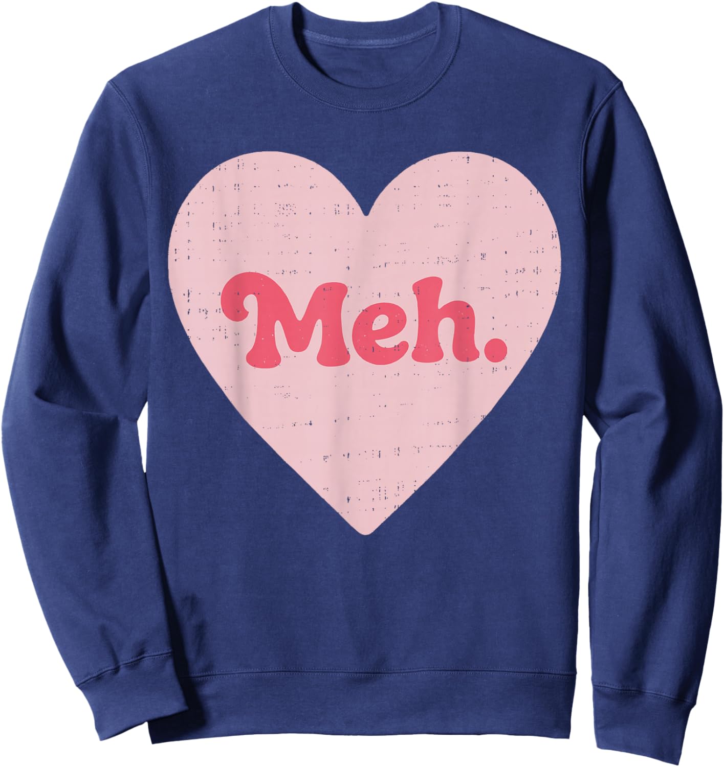 Meh Heart Anti Valentines Day Single Awareness Men Women Kid Sweatshirt - Sweatshirt | Navy