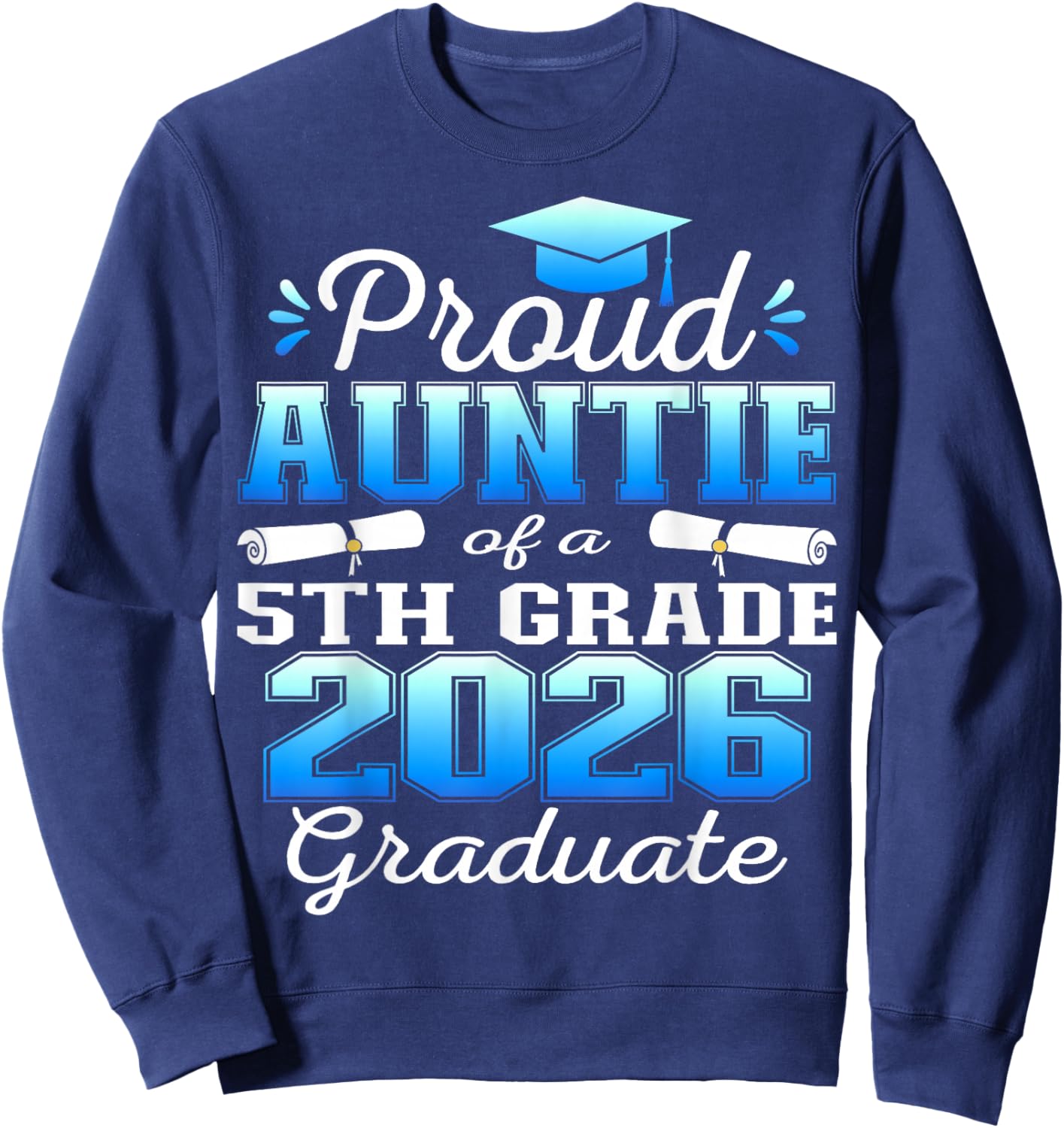 Proud Auntie of 5th Grade Graduate 2026 Family Graduation Sweatshirt - Sweatshirt | Navy