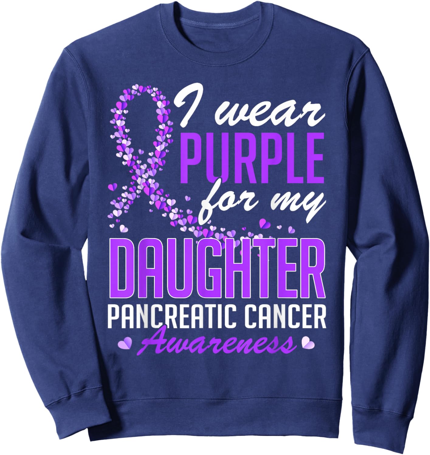 I Wear Purple for My Daughter Pancreatic Cancer Awareness Sweatshirt - Sweatshirt | Navy