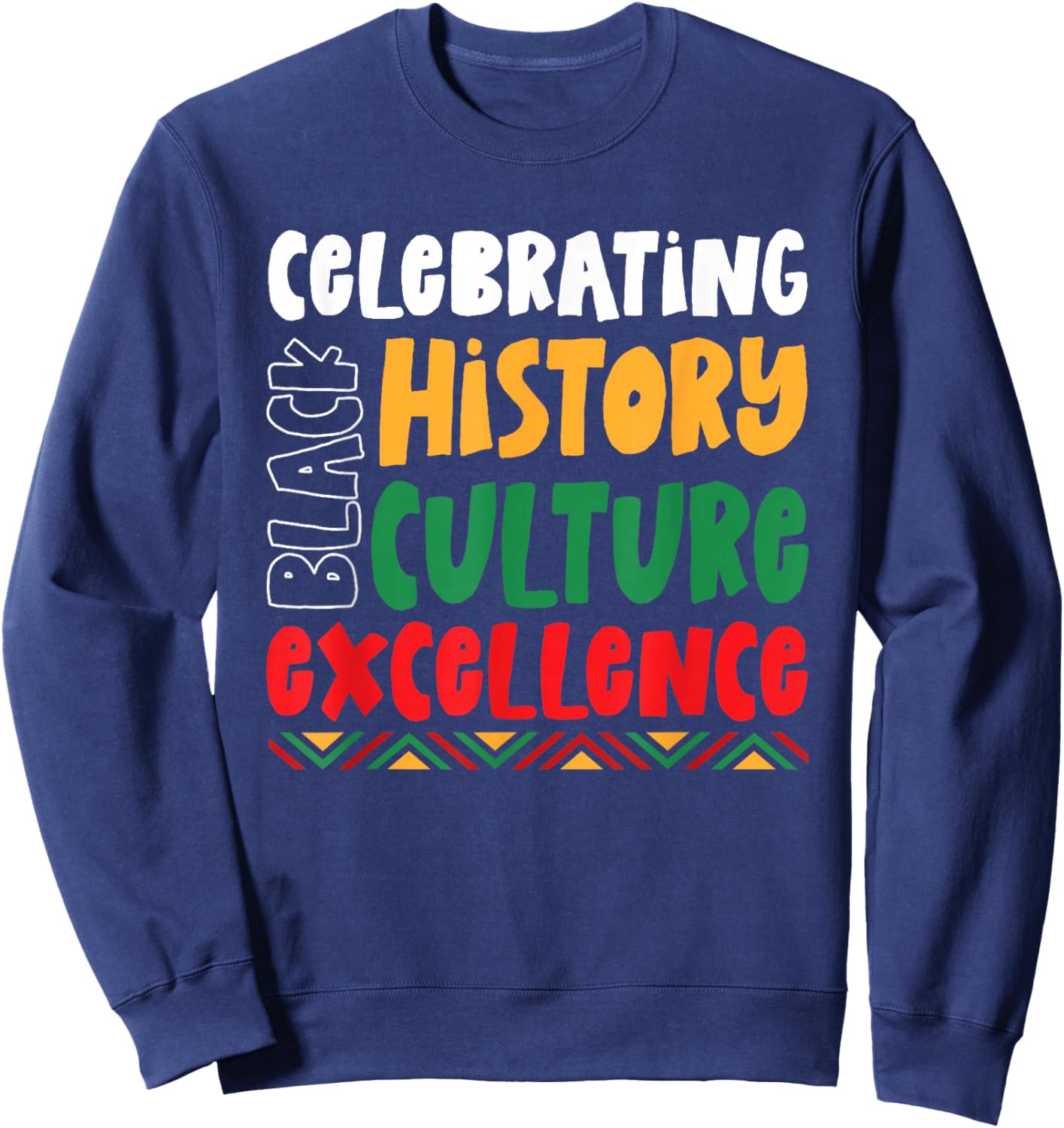 Celebrating Black History Culture Excellence African America Sweatshirt - Sweatshirt | Navy