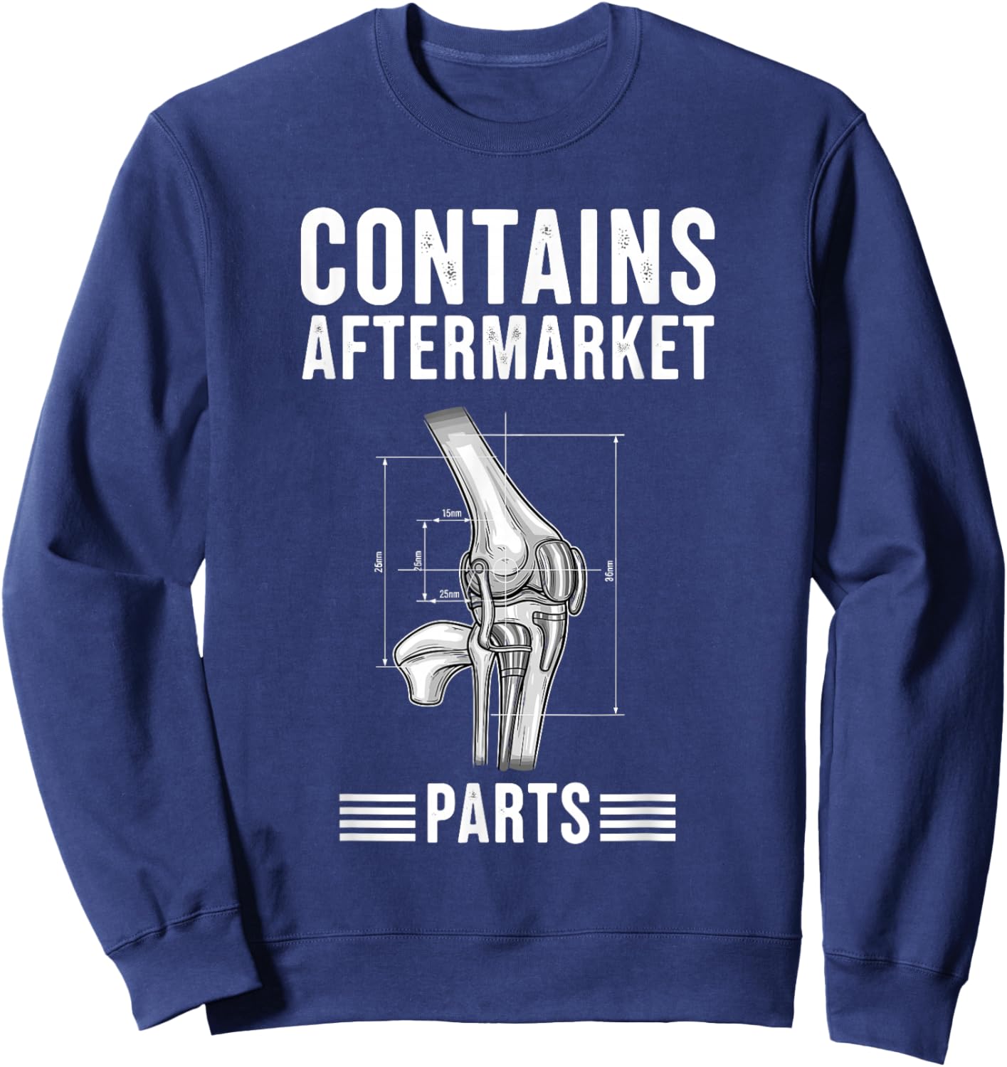 Contains Aftermarket Parts Knee Replacement Sweatshirt - Sweatshirt | Navy