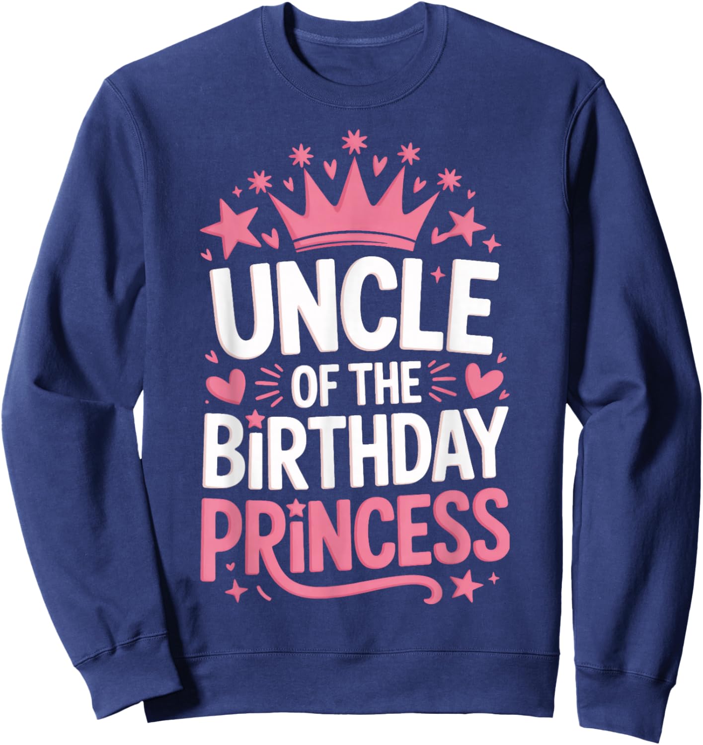 Uncle of The Birthday Princess Family Party Celebration Sweatshirt - Sweatshirt | Navy