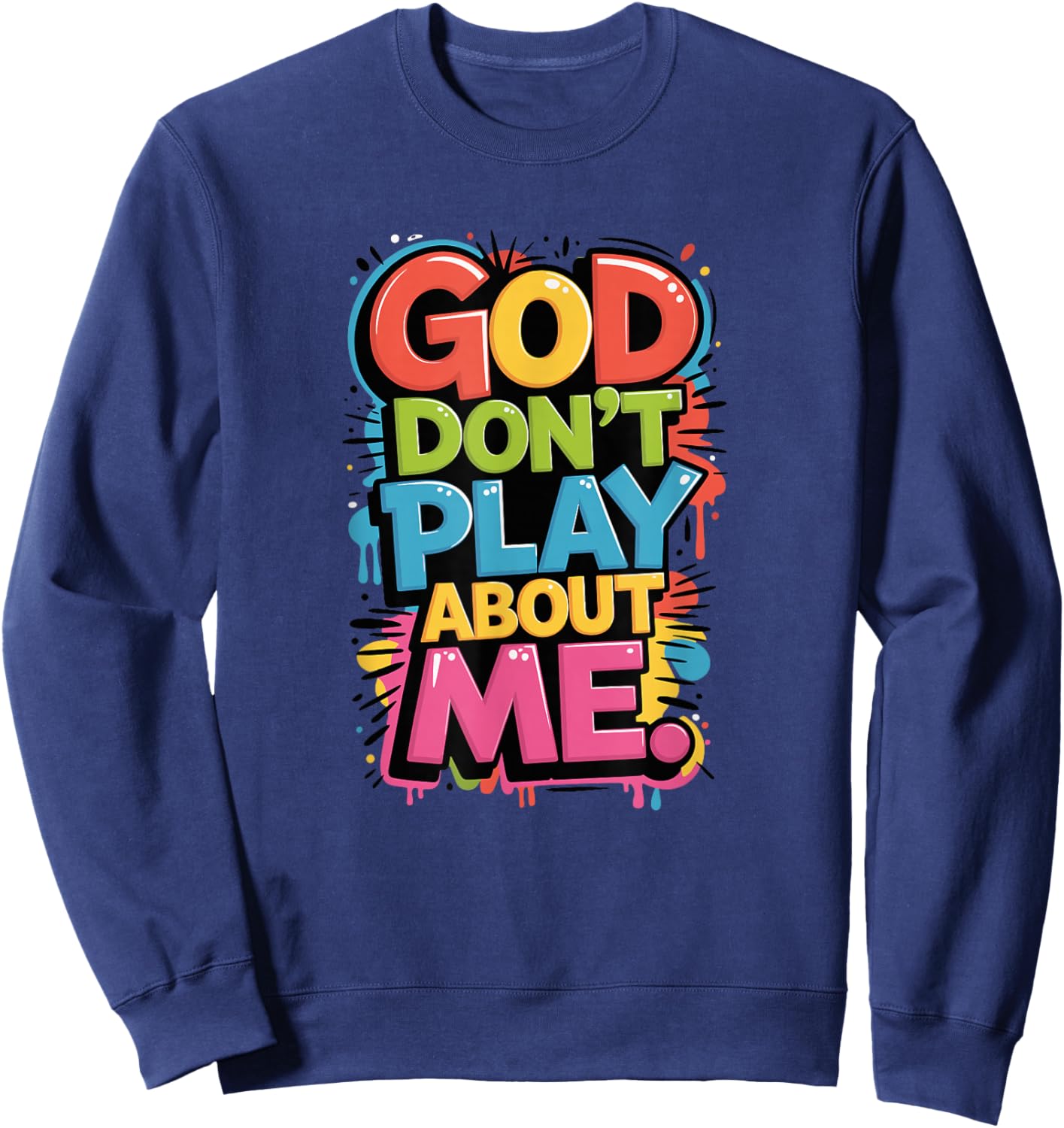 God Don't Play About Me Sweatshirt - Sweatshirt | Navy