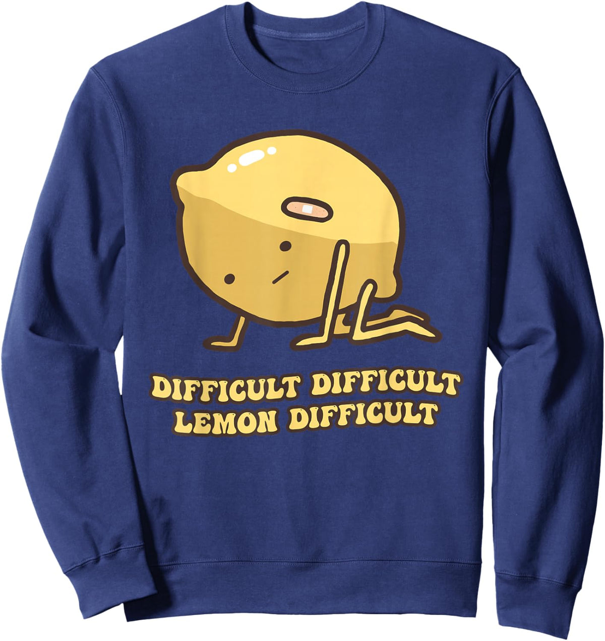 Difficult Difficult Lemon Difficult Funny Design Sweatshirt - Sweatshirt | Navy