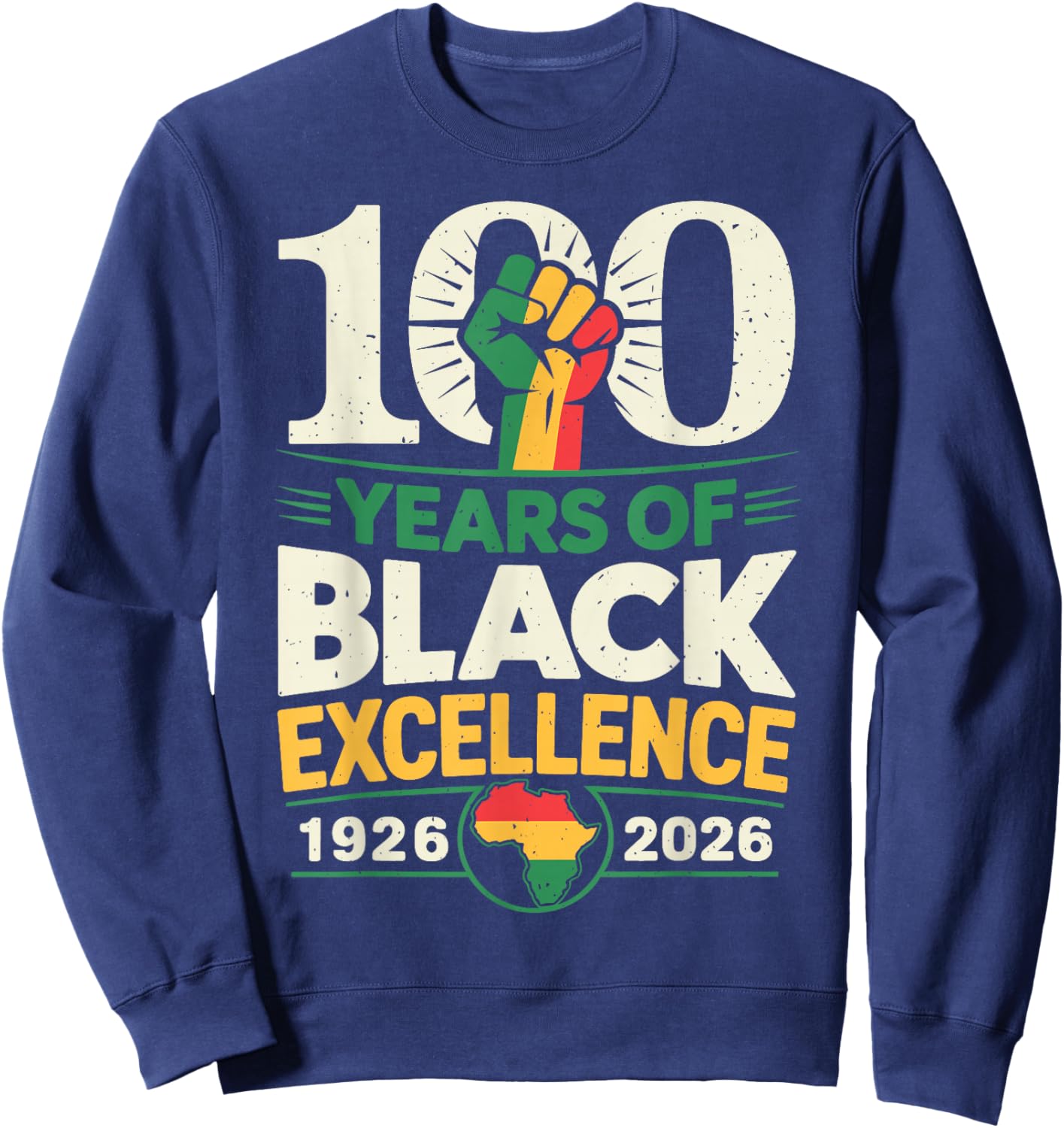 100 Years of Black Excellence Centennial Black History Month Sweatshirt - Sweatshirt | Navy