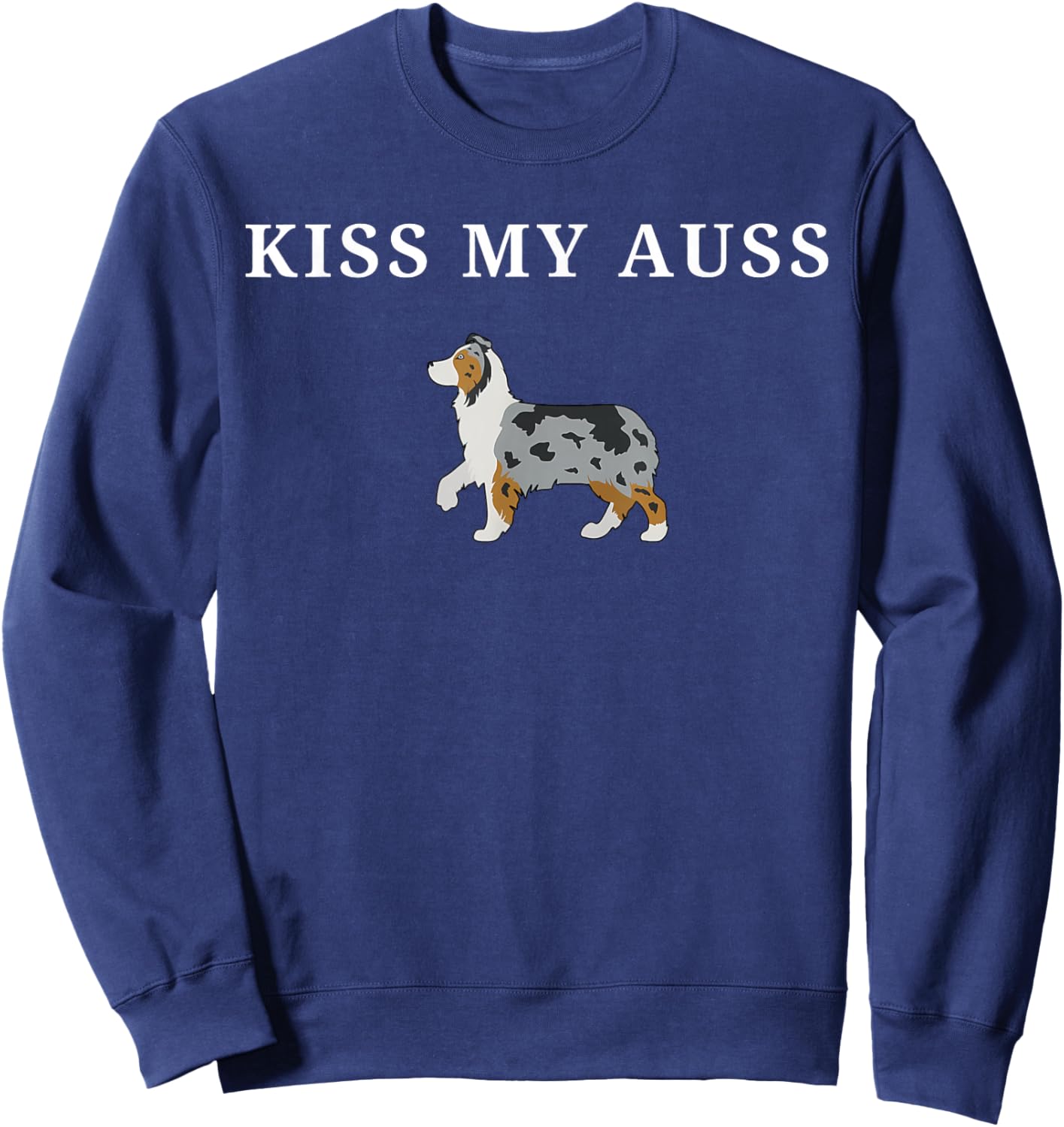 Funny Kiss My Auss Australian Shepherd Dog Mini Aussie Sweatshirt - Sweatshirt | Navy