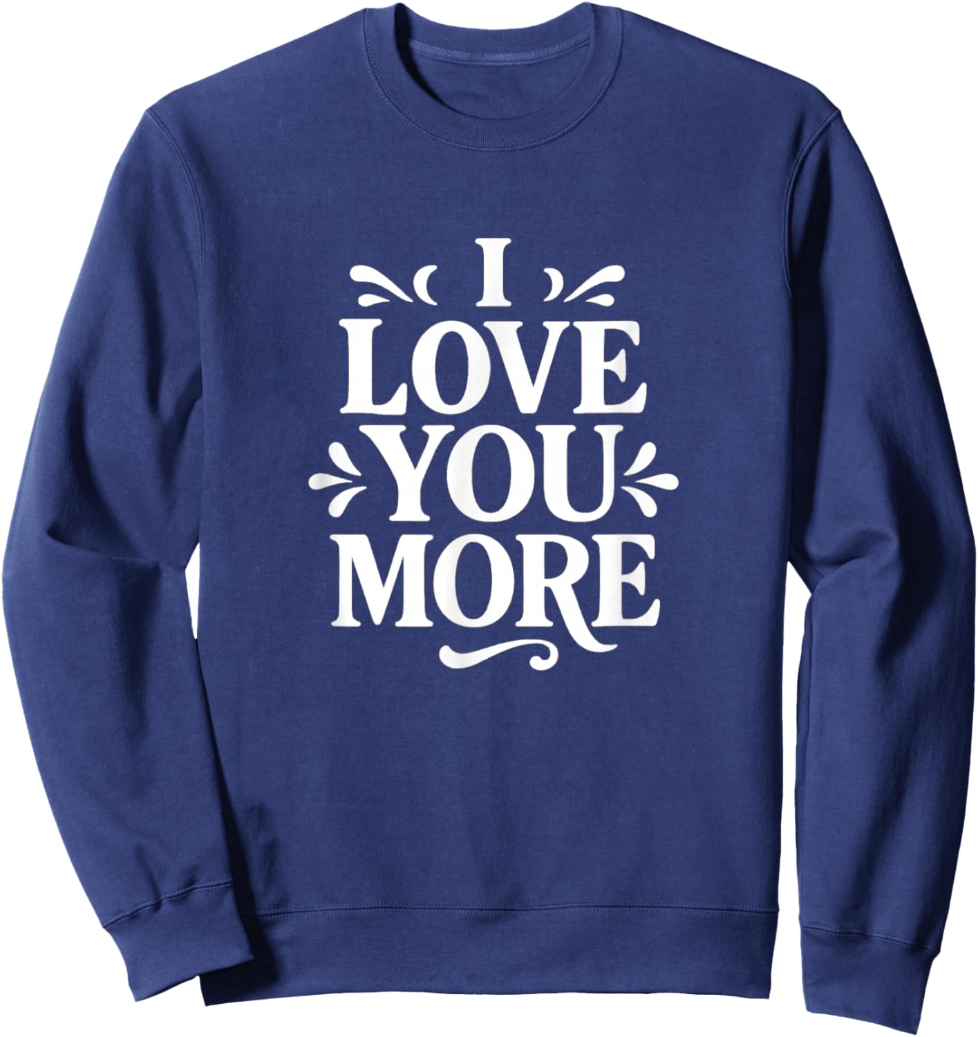 I Love You More Sweatshirt - Sweatshirt | Navy