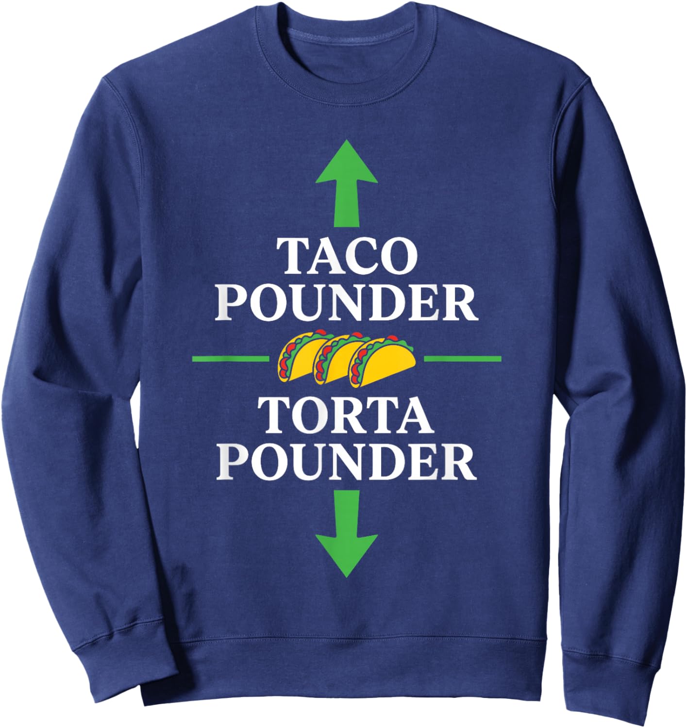 Taco & Torta Pounder Funny Chicano Slang Urban Humor Sweatshirt - Sweatshirt | Navy