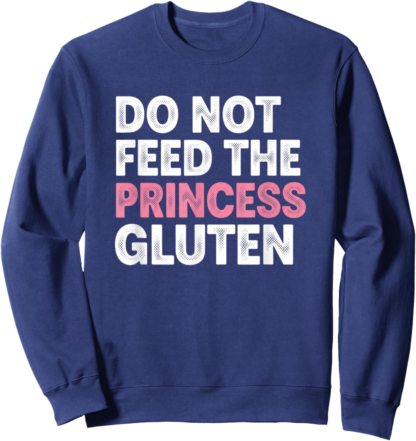Do Not Feed The Princess Gluten Funny Kids Girls Statement Sweatshirt - Sweatshirt | Navy