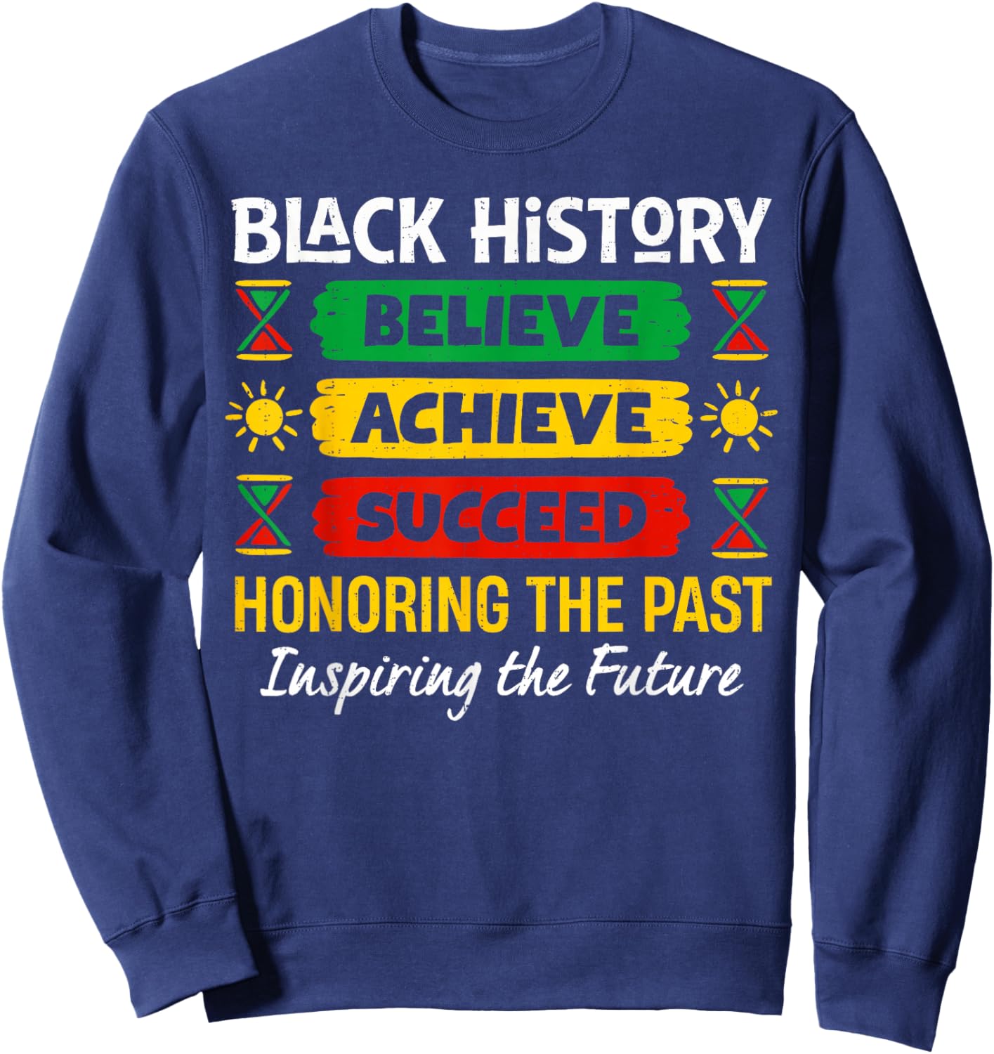 Believe Achieve Succeed Melanin African Black History Month Sweatshirt - Sweatshirt | Navy