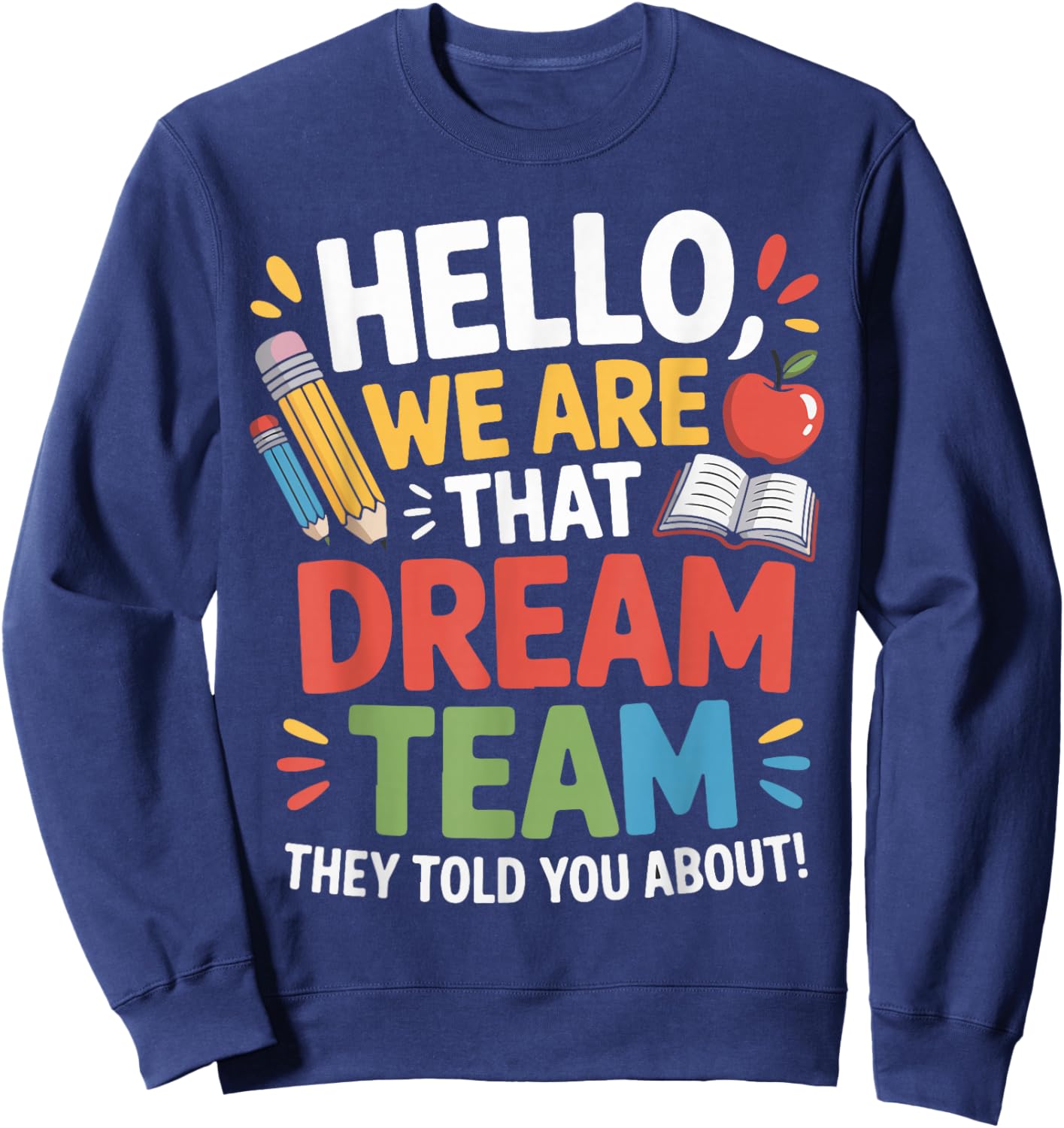 Hello We are That Dream Team They Told You About Teacher Men Sweatshirt - Sweatshirt | Navy