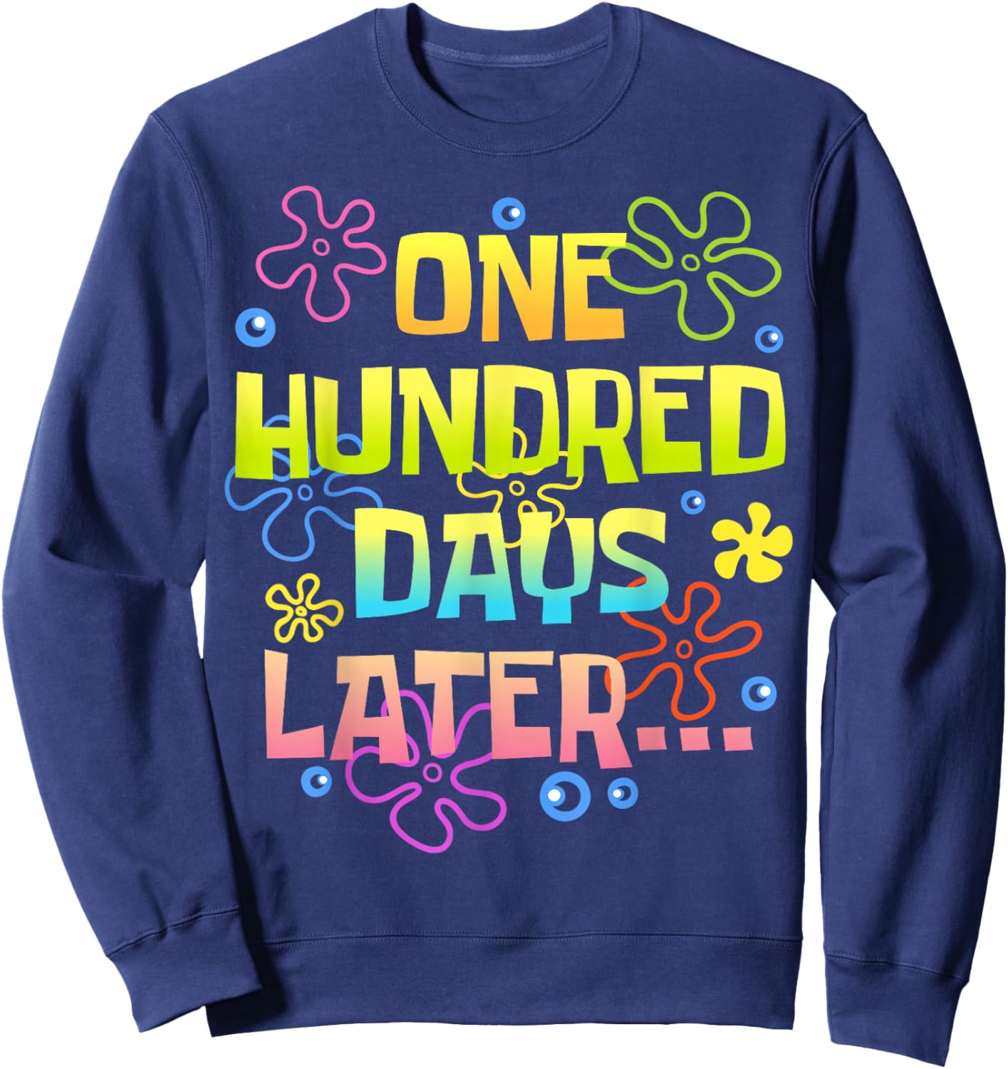 One Hundred Days Later Funny 100 Days of School Teacher Kids Sweatshirt - Sweatshirt | Navy