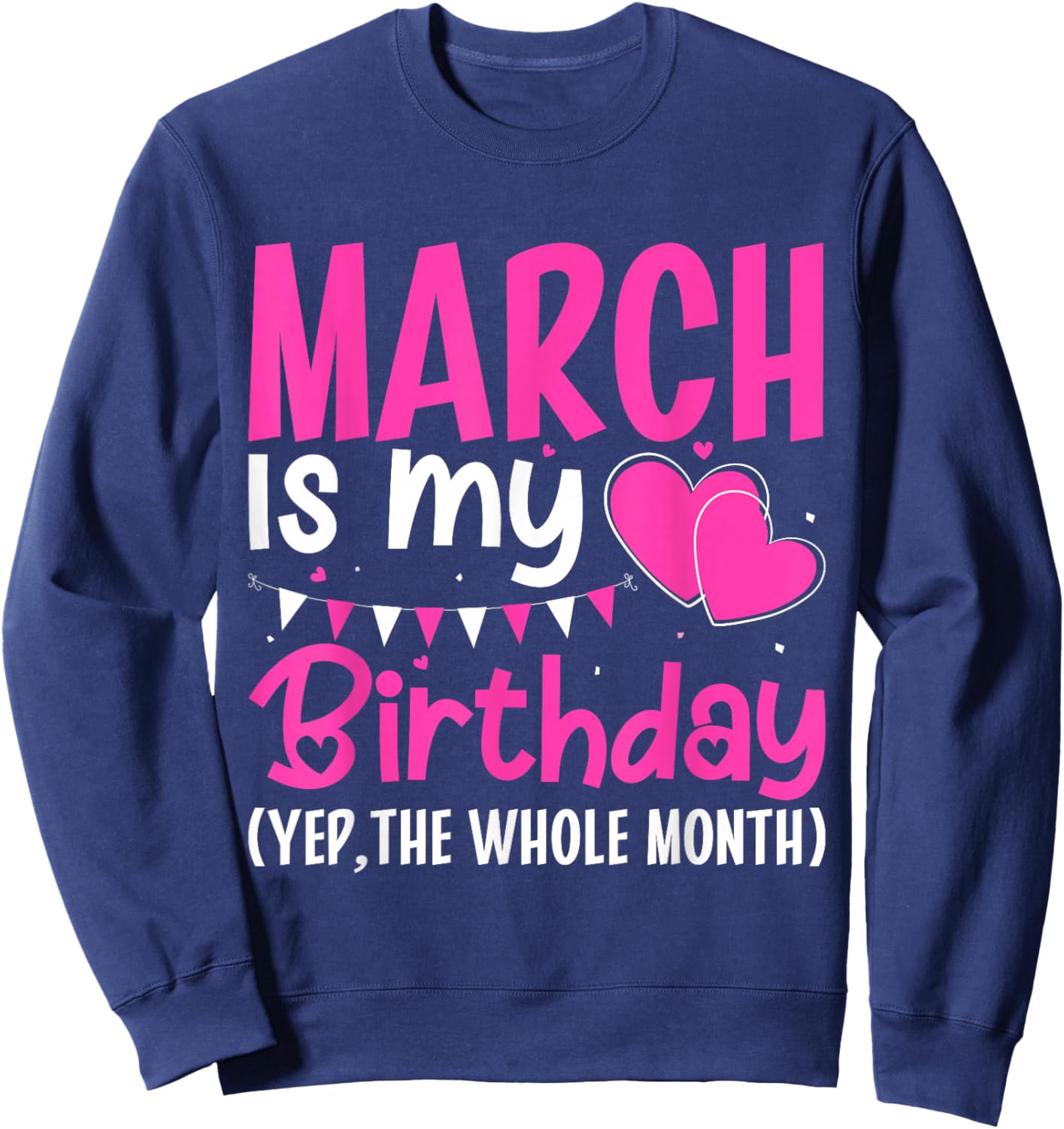 March is My Birthday Yes The Whole Month Girls Women Sweatshirt - Sweatshirt | Navy