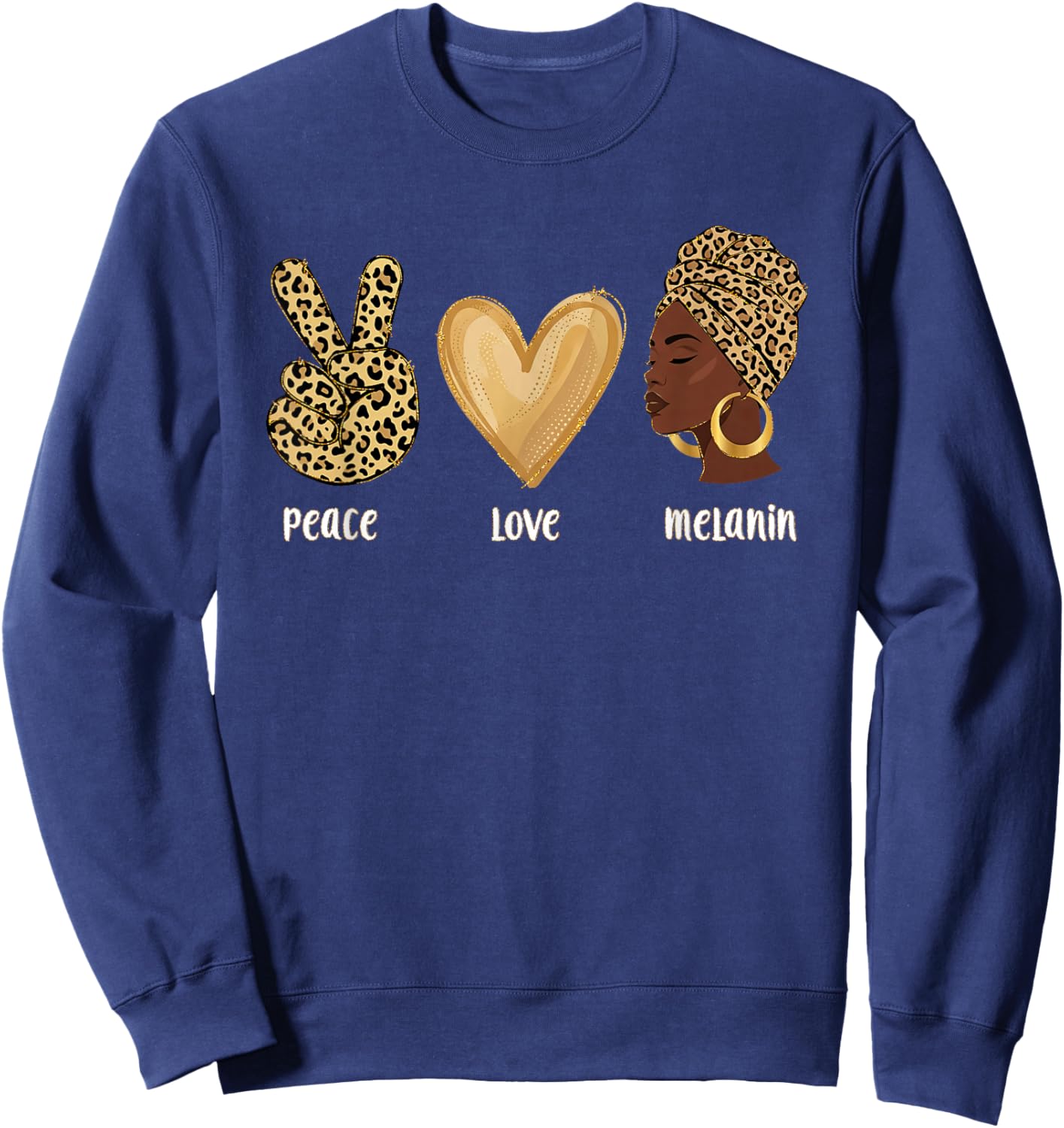 Peace Love Melanin Black History Month African American Sweatshirt - Sweatshirt | Navy