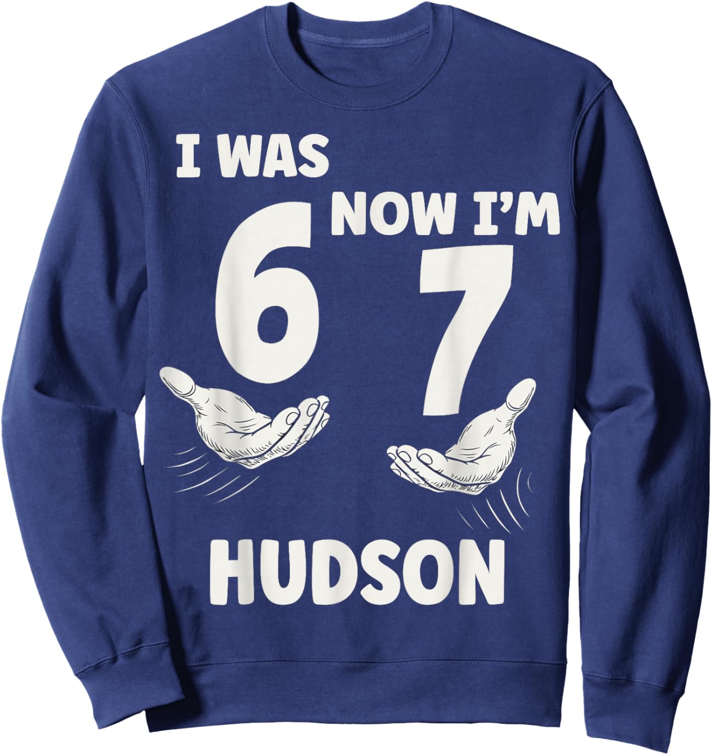 Hudson Personalized I was 6 Now I'm 7 Birthday Boy Bday Sweatshirt - Sweatshirt | Navy