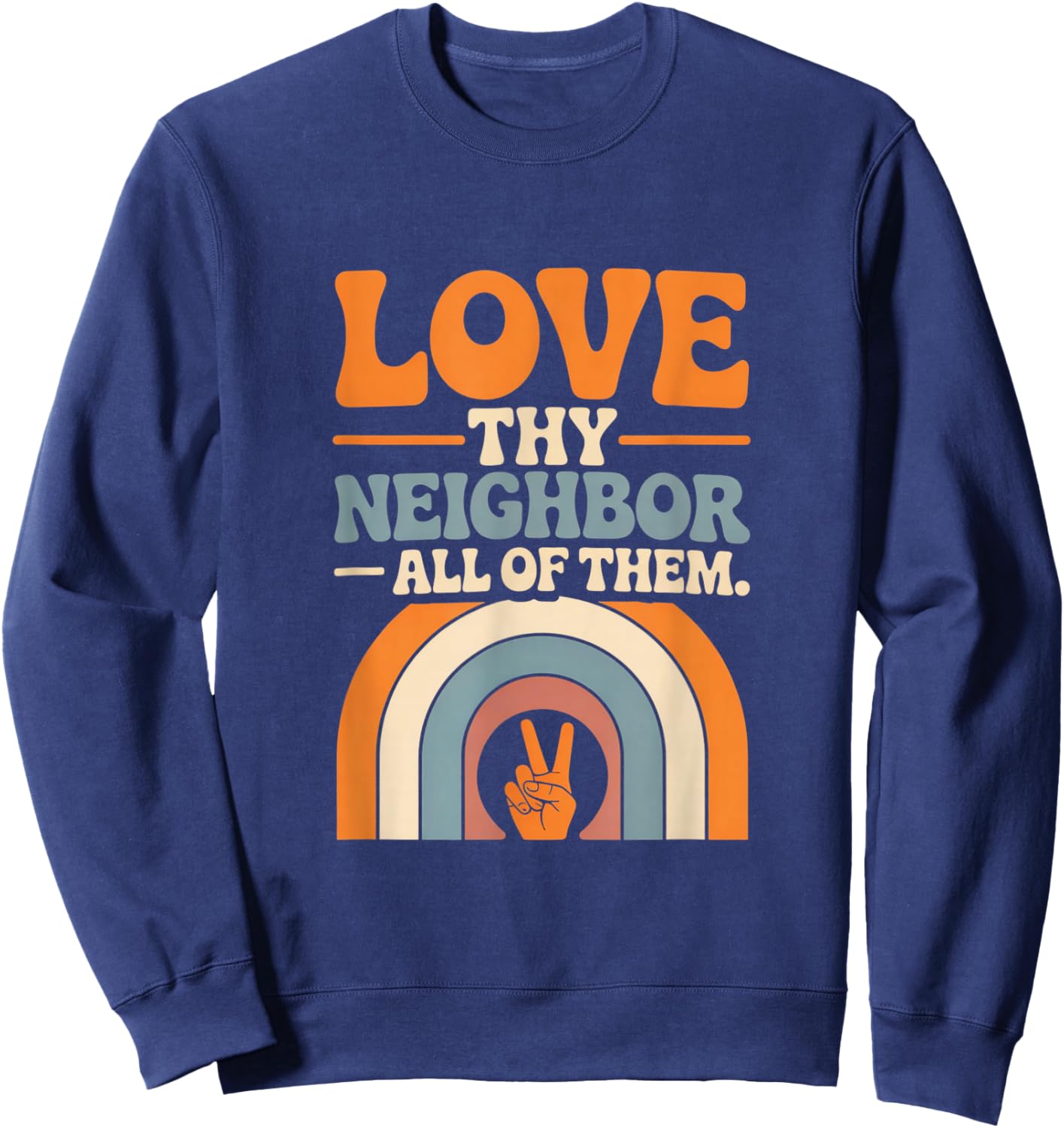 Love Thy Neighbor All of Them Sweatshirt - Sweatshirt | Navy