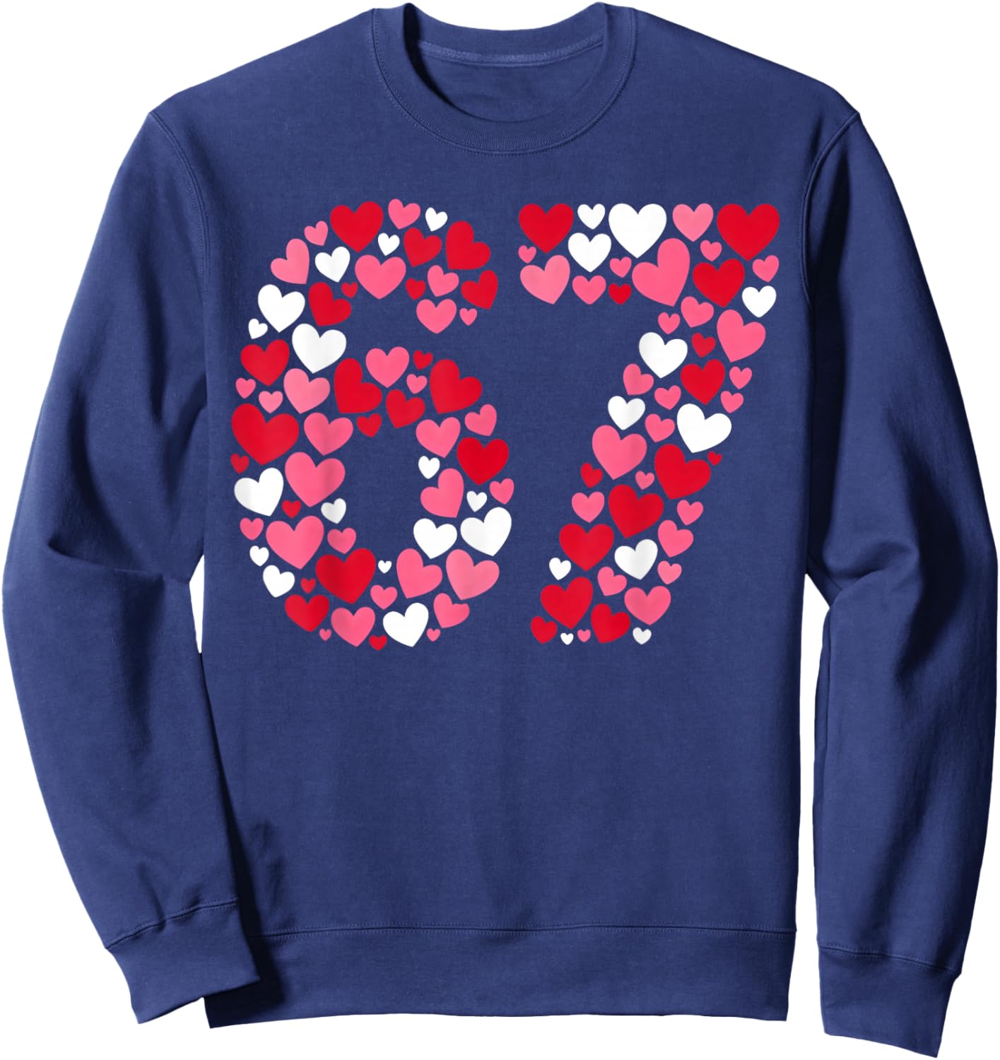 Valentine’s Day 67 Meme Filled with Hearts Funny Six Seven Sweatshirt - Sweatshirt | Navy