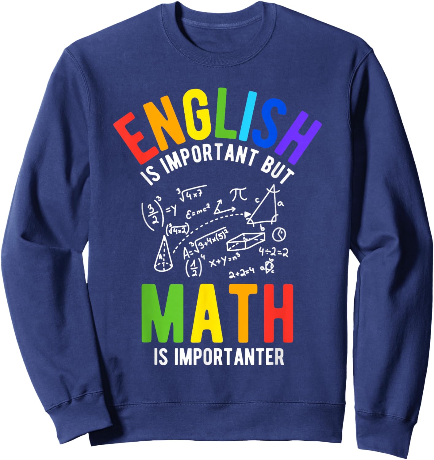 English is Important BUT Math is Importanter Sweatshirt - Sweatshirt | Navy