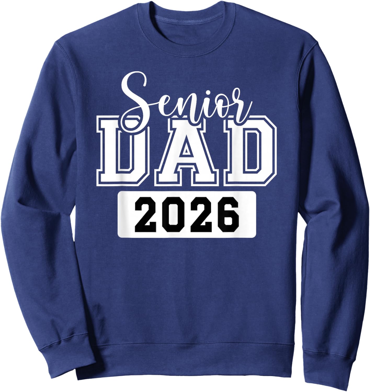 Senior Dad 2026 Sign Senior Dad Class of 2026 Senior Daddy Sweatshirt - Sweatshirt | Navy