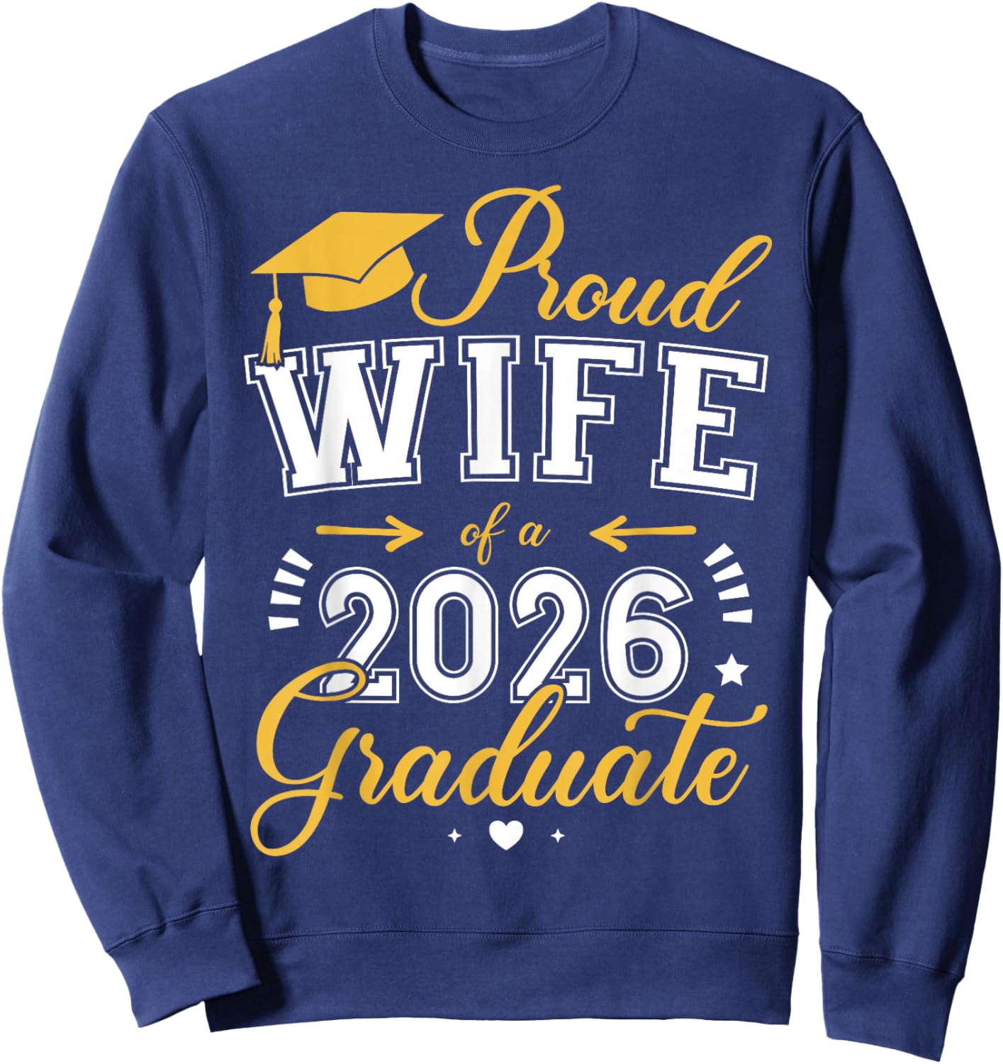 Proud Wife of a Class of 2026 Graduate for Graduation Sweatshirt - Sweatshirt | Navy