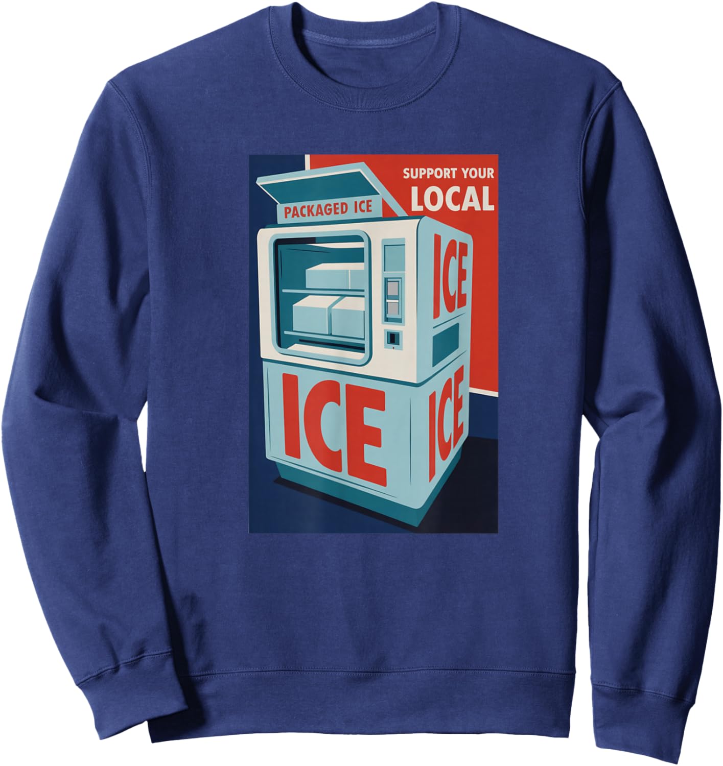Support Your Local Packaged ICE, Funny Retro Sweatshirt - Sweatshirt | Navy