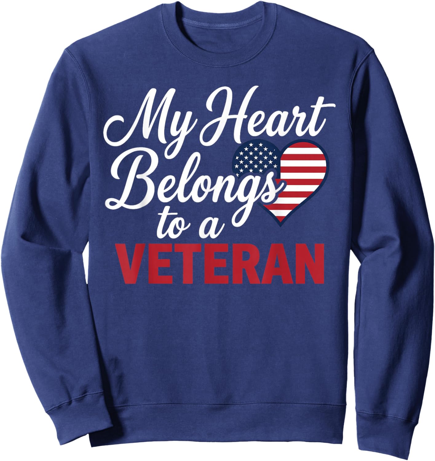 My Heart Belongs to a Veteran Heart Flag Military Valentine Sweatshirt - Sweatshirt | Navy