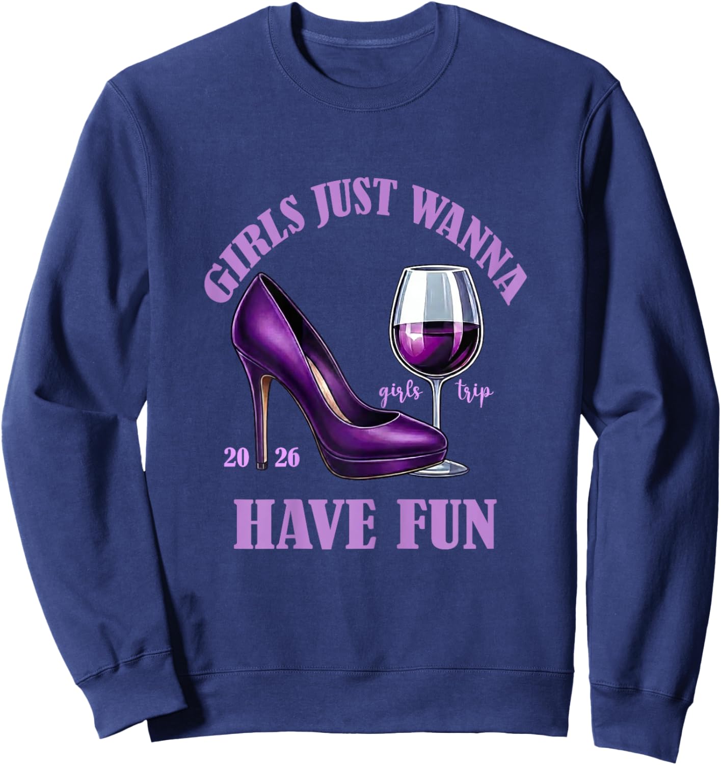 Girl's Trip 2026 Drinking Party Girls Just Wanna Have Fun Sweatshirt - Sweatshirt | Navy