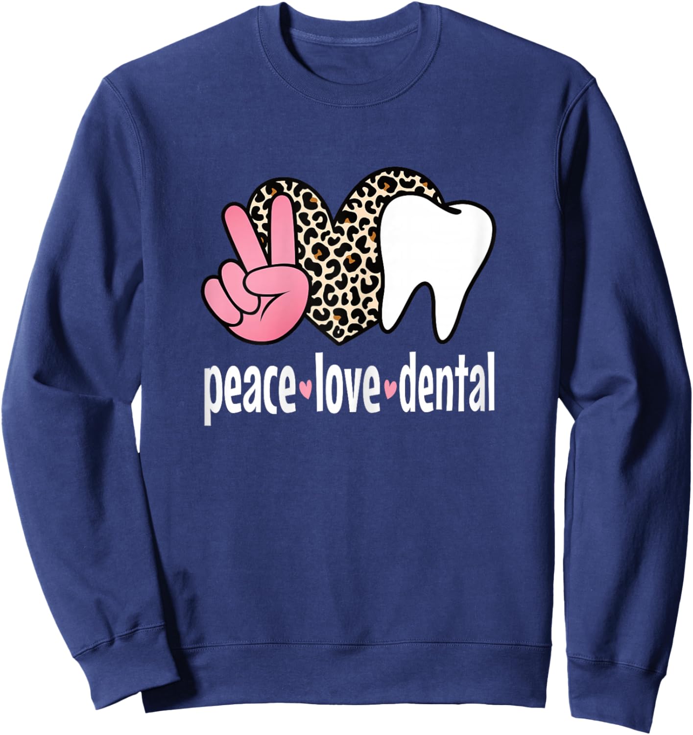 Peace Love Dental Assistant Hygienist Dentist Tooth Women Sweatshirt - Sweatshirt | Navy