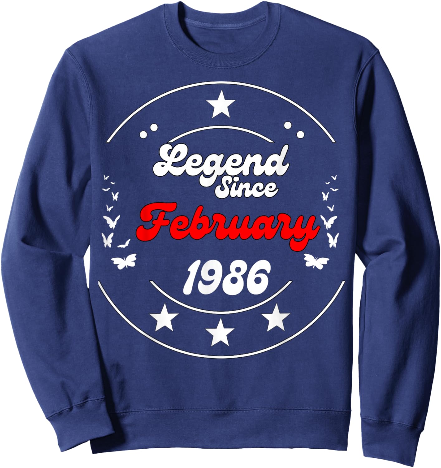 February 1986 Birthday Legend Man Boy Since February 1986 Sweatshirt - Sweatshirt | Navy