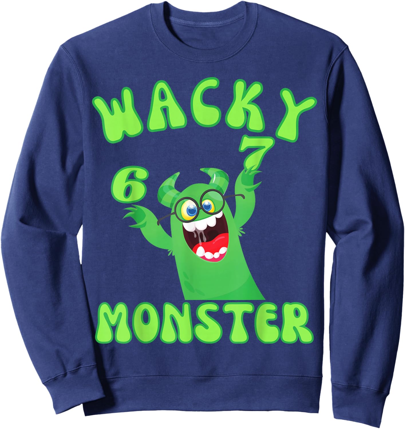 Wacky Monster Glasses Six Seven 67 Meme 6 7 Green Numbers Sweatshirt - Sweatshirt | Navy