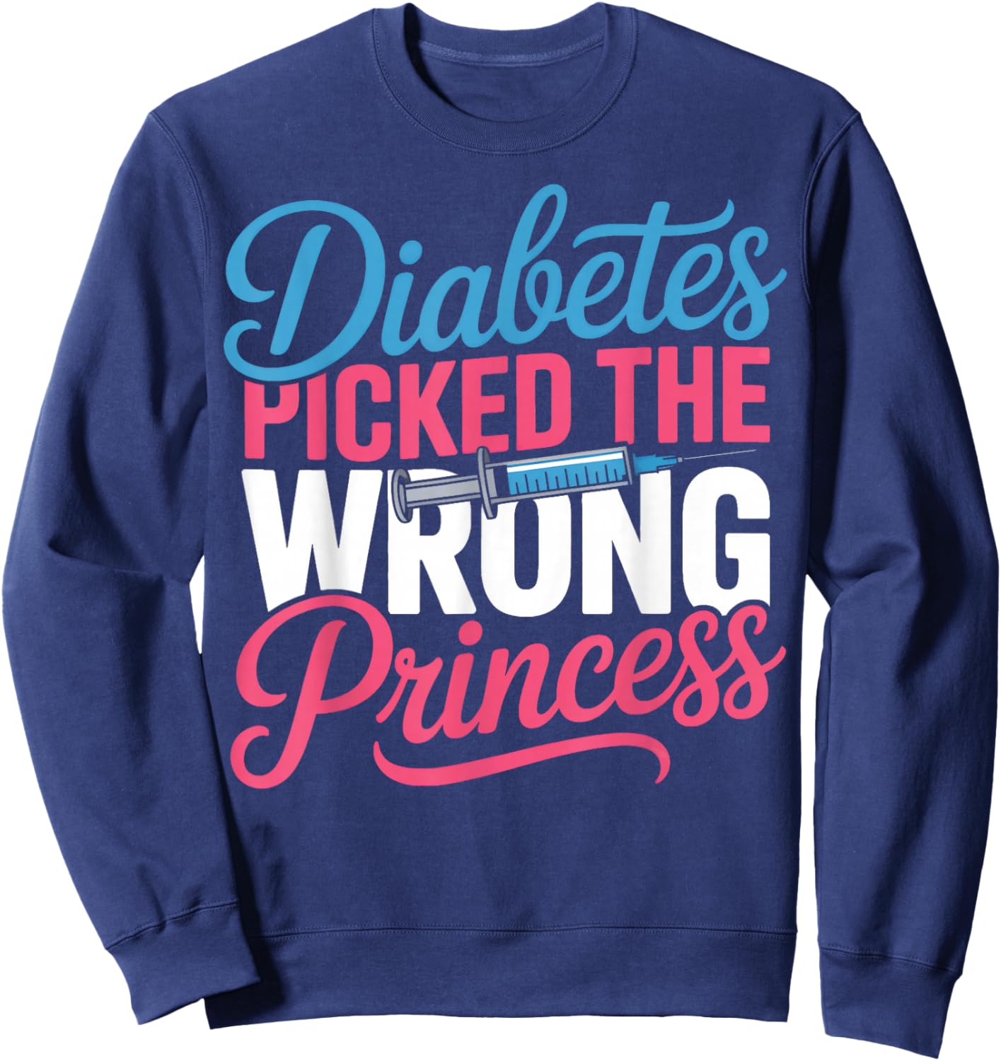 Type One Diabetes Picked The Wrong Princess Pride Sweatshirt - Sweatshirt | Navy