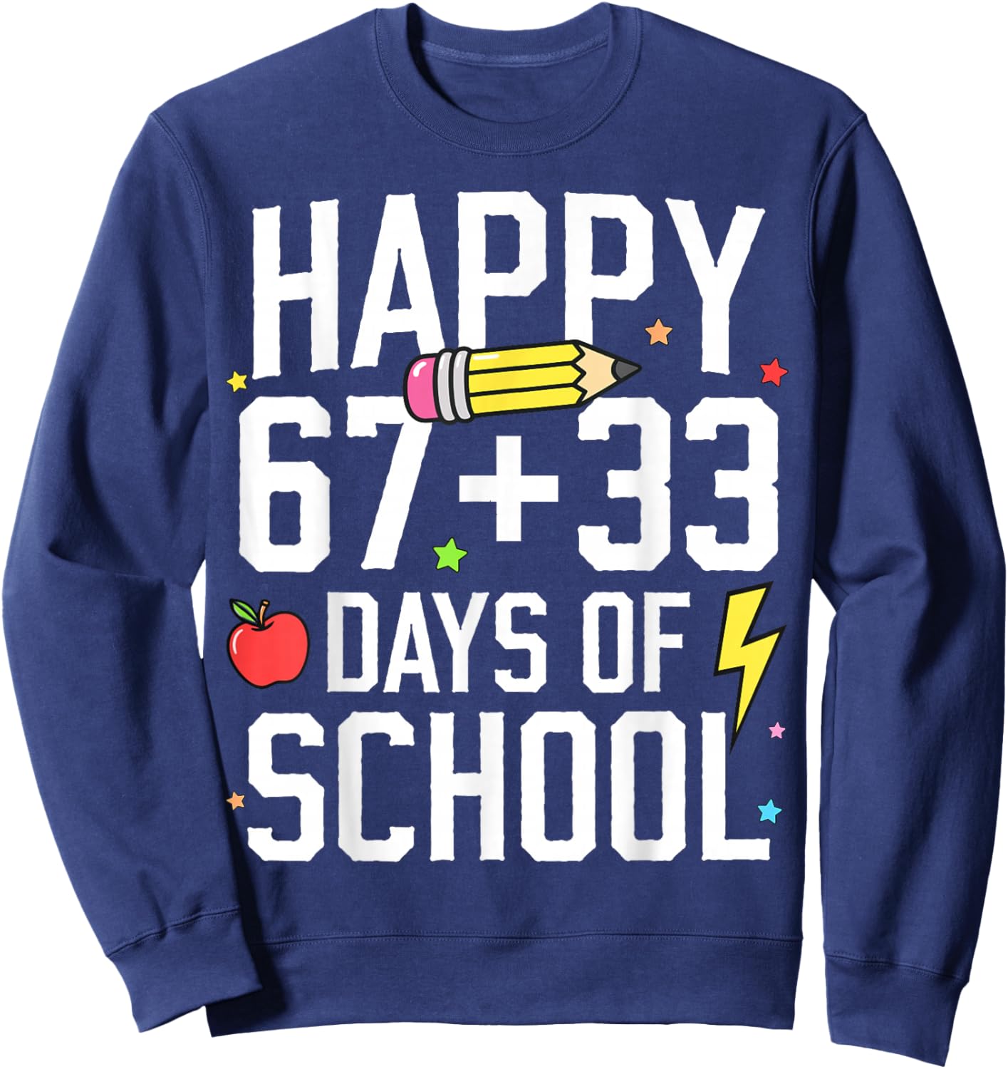 Happy 67 33 Days of School 100th Day of School Kids Teacher Sweatshirt - Sweatshirt | Navy