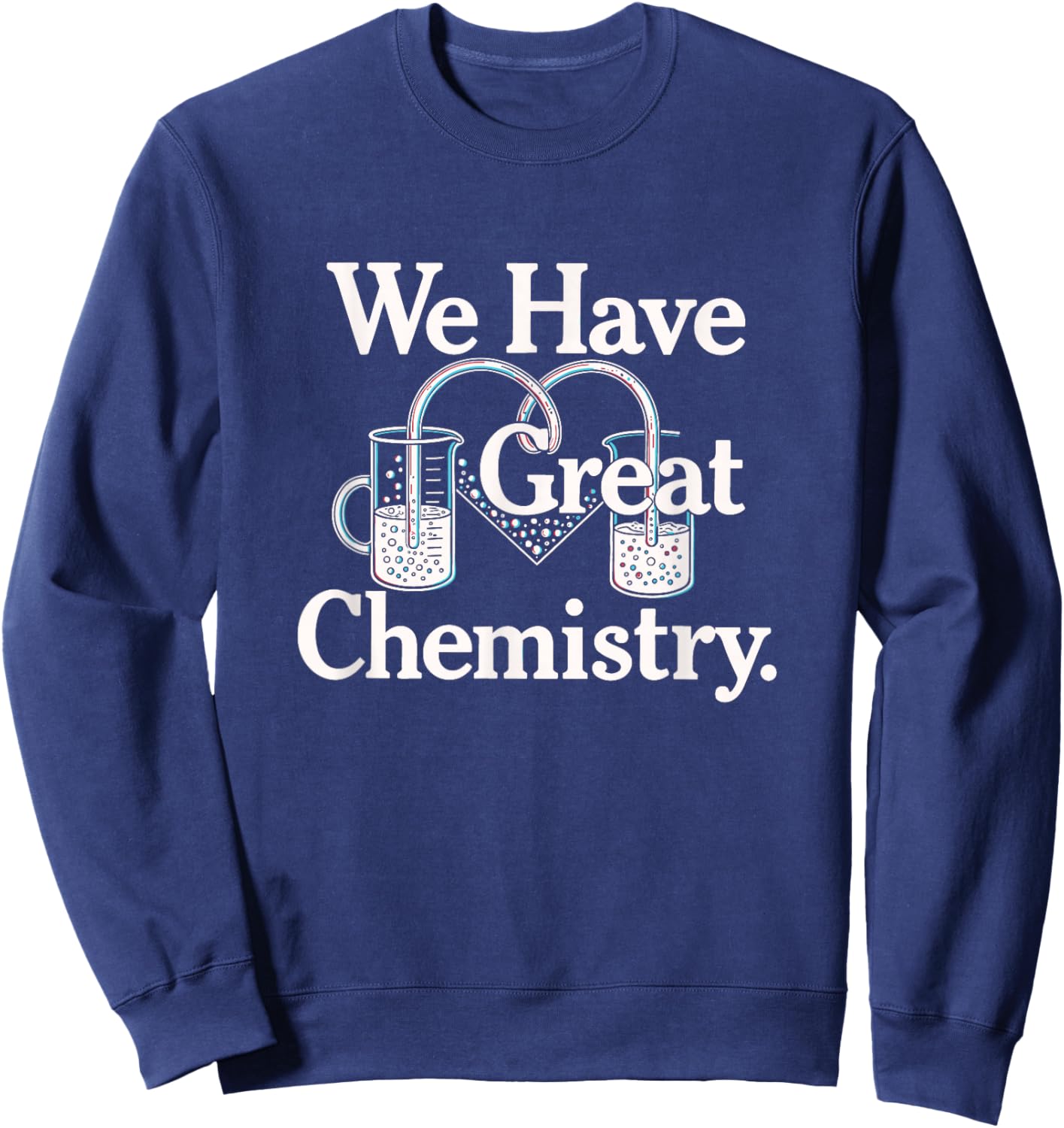 We Have Great Chemistry Romance Novelty Sweatshirt - Sweatshirt | Navy