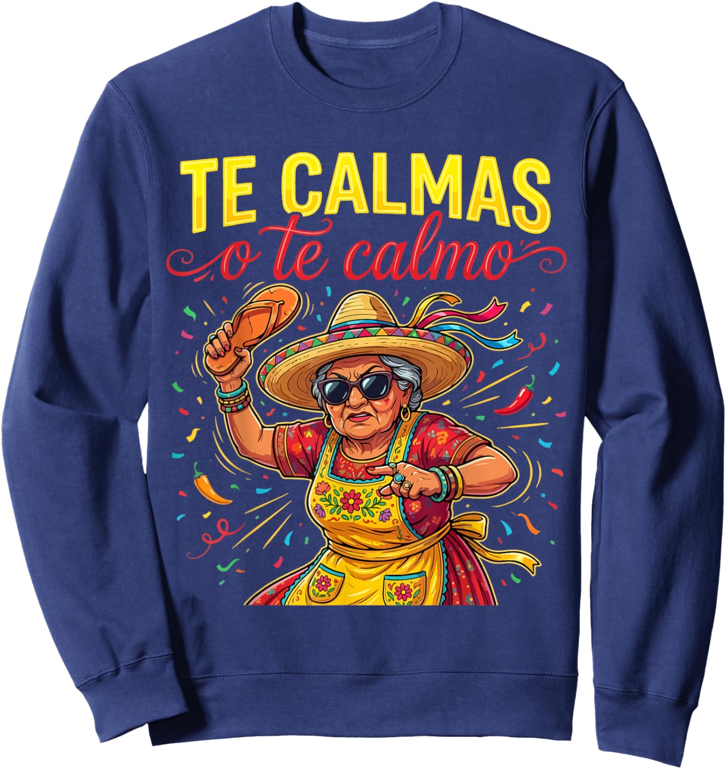 Te Calmas O Te Calmo Mexican Spanish Mom Latina Grandma Sweatshirt - Sweatshirt | Navy