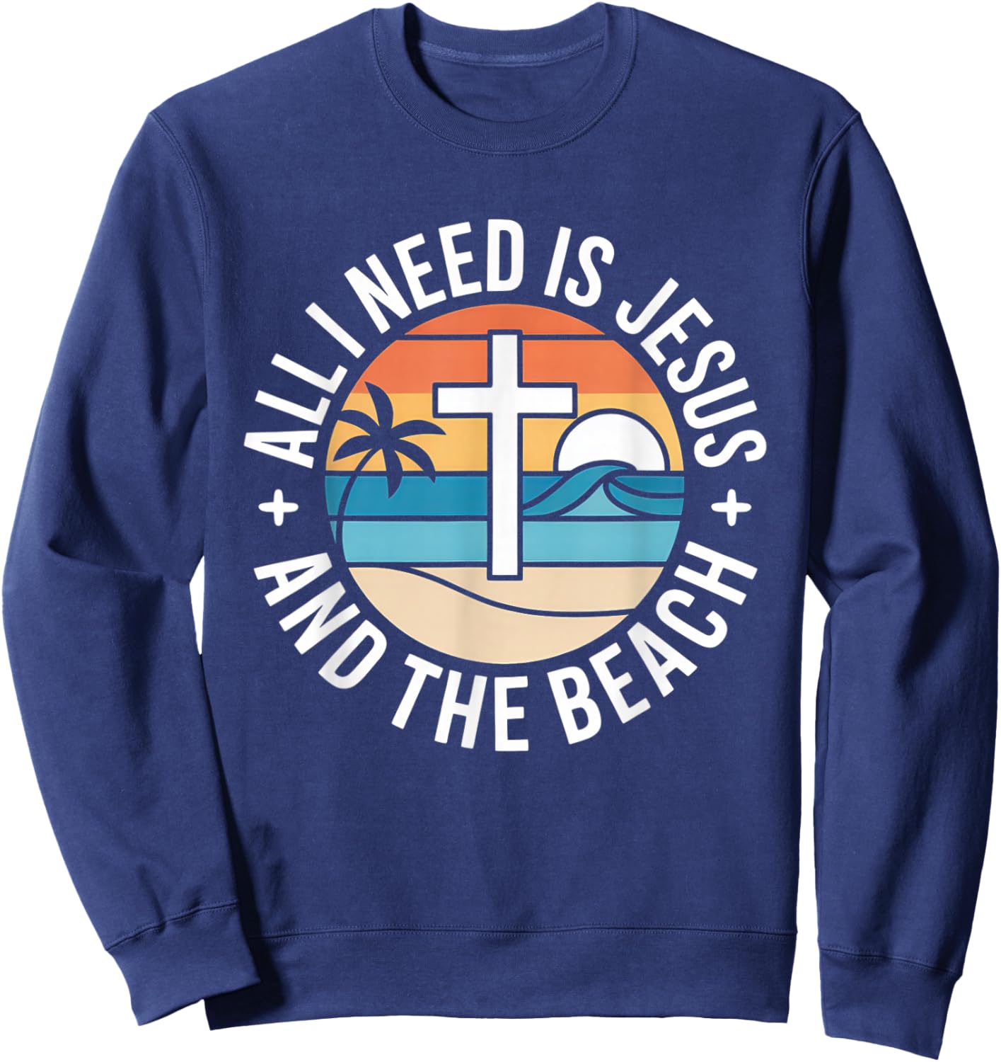 All I Need Jesus and The Beach Funny Christian Sun Vacation Sweatshirt - Sweatshirt | Navy