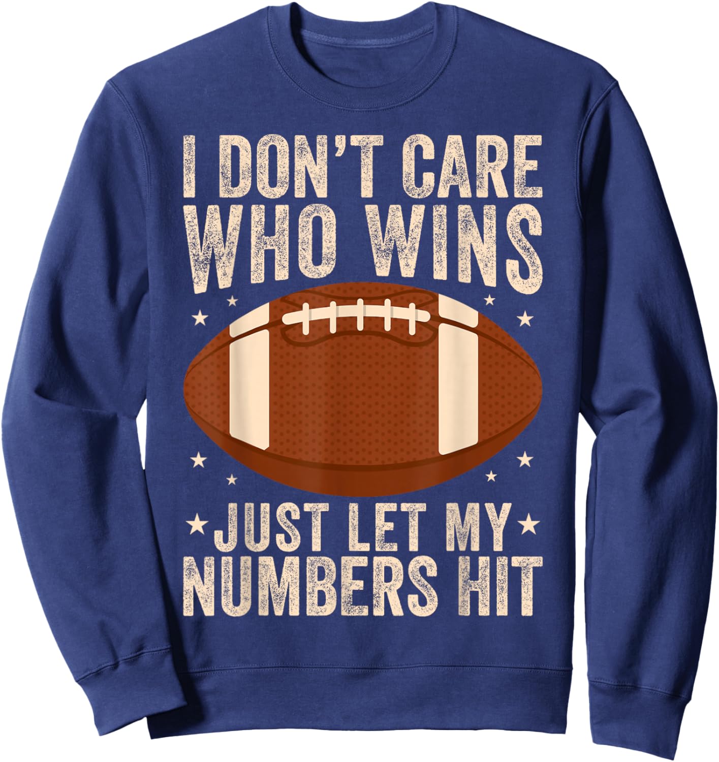 I Don’t Care Who Wins Just Let My Numbers Hit Football Retro Sweatshirt - Sweatshirt | Navy