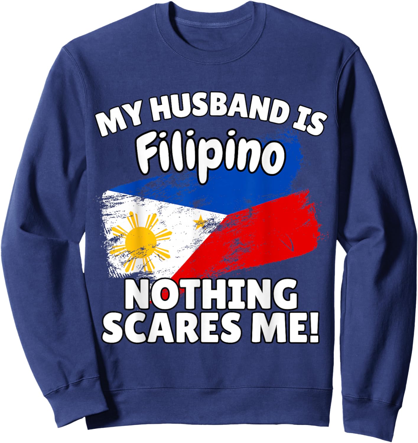 My Husband is Filipino Funny Philippines Flag Gift Wife Sweatshirt - Sweatshirt | Navy