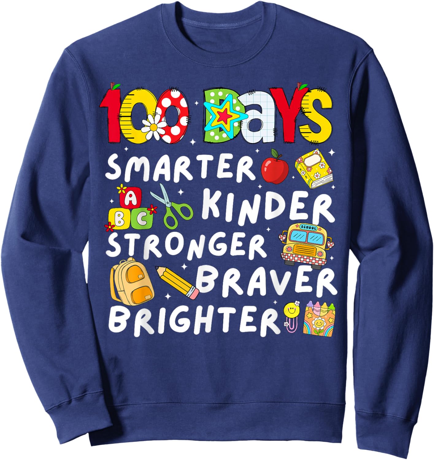 100th Day of School Smarter Kinder Braver for Kids Teachers Sweatshirt - Sweatshirt | Navy
