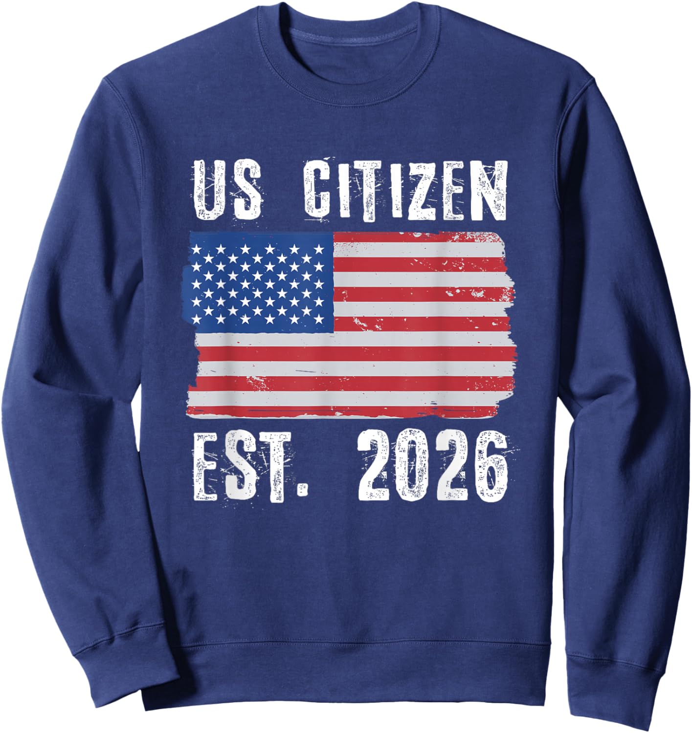 US Citizen Est. 2026 Citizenship New USA Citizen Sweatshirt - Sweatshirt | Navy