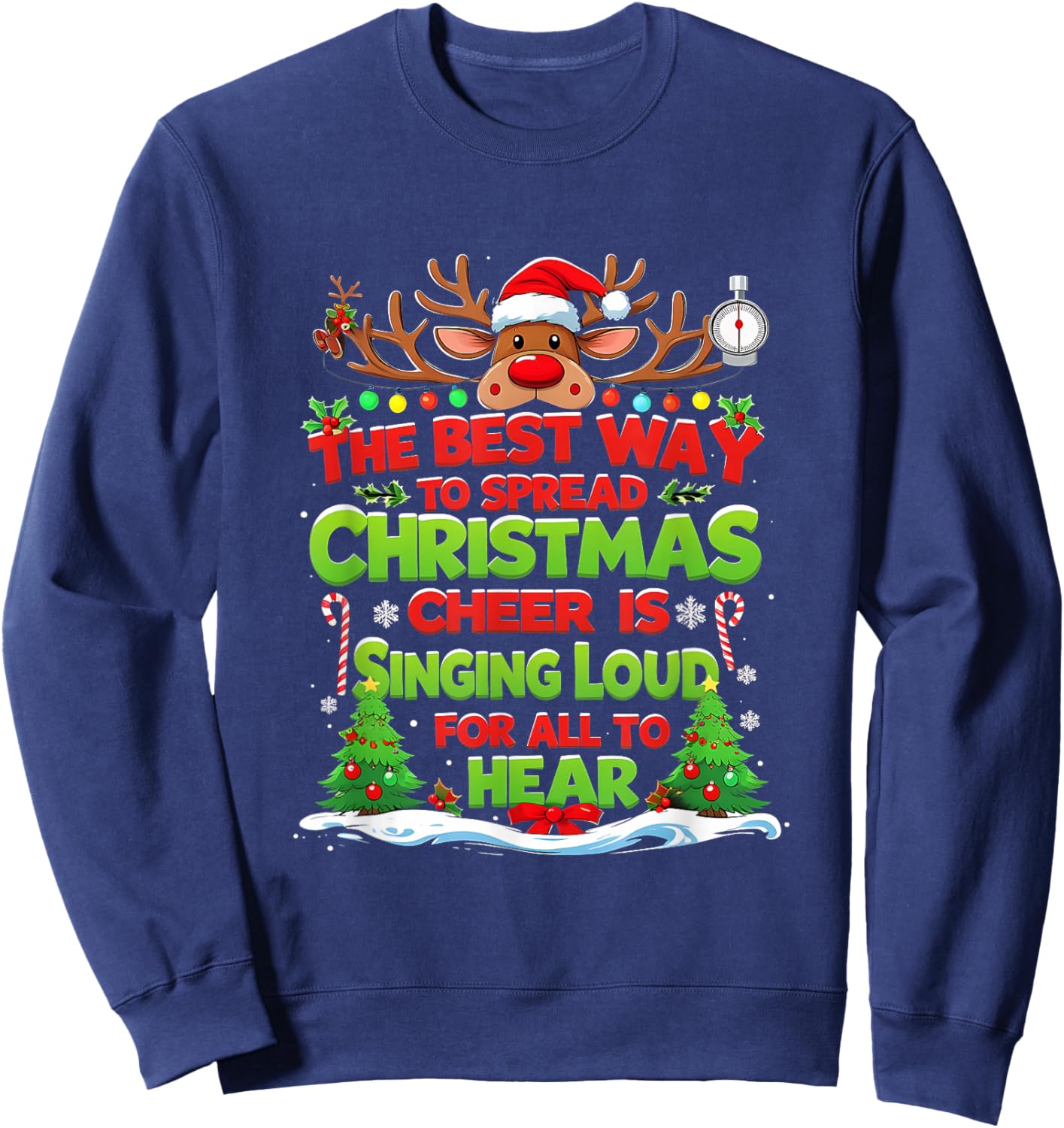 Reindeer The Best Way Spread Christmas Cheer Singing Loud Sweatshirt - Sweatshirt | Navy
