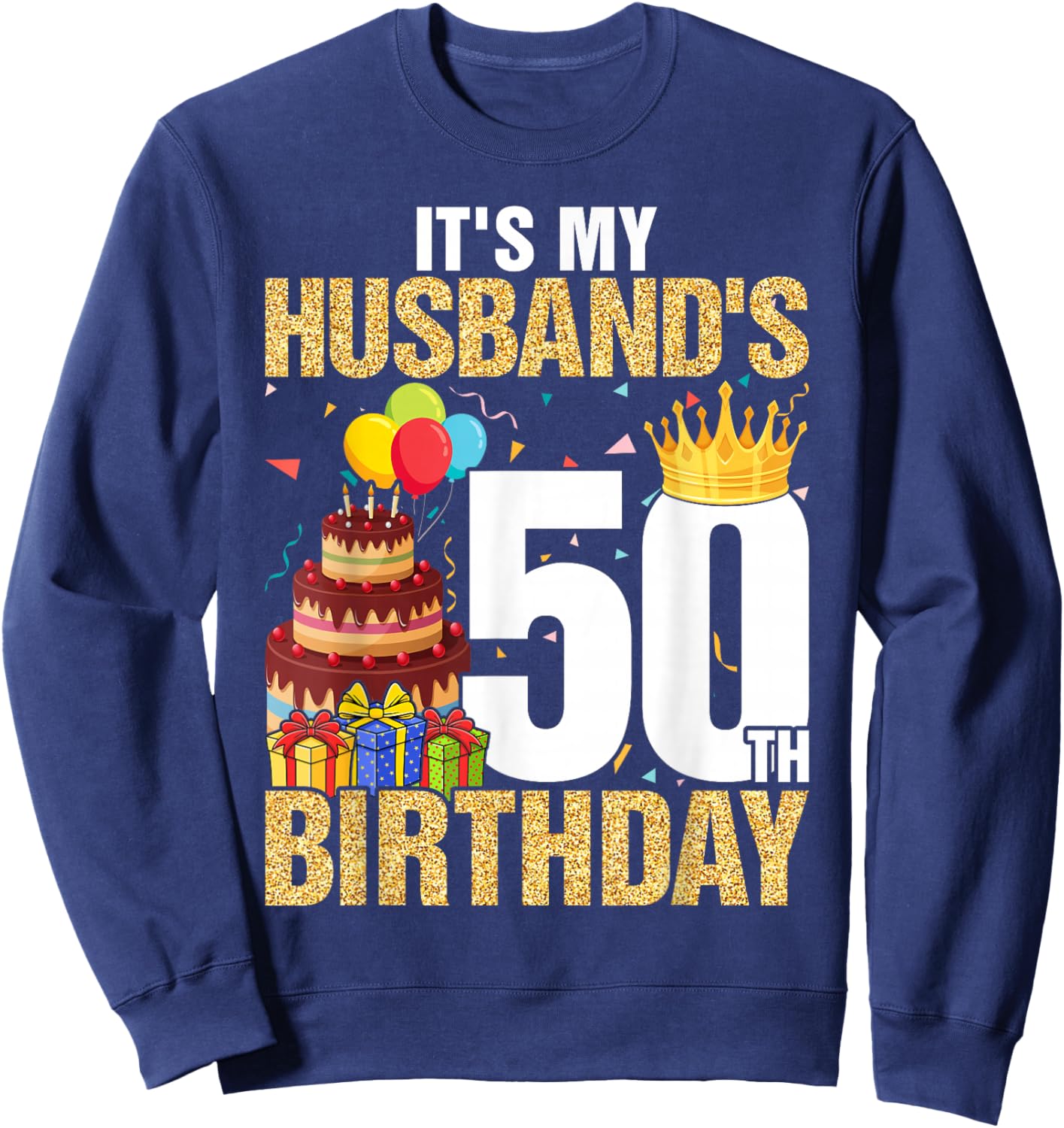 It's My Husband's 50 Year Old Couple 50th Birthday Sweatshirt - Sweatshirt | Navy