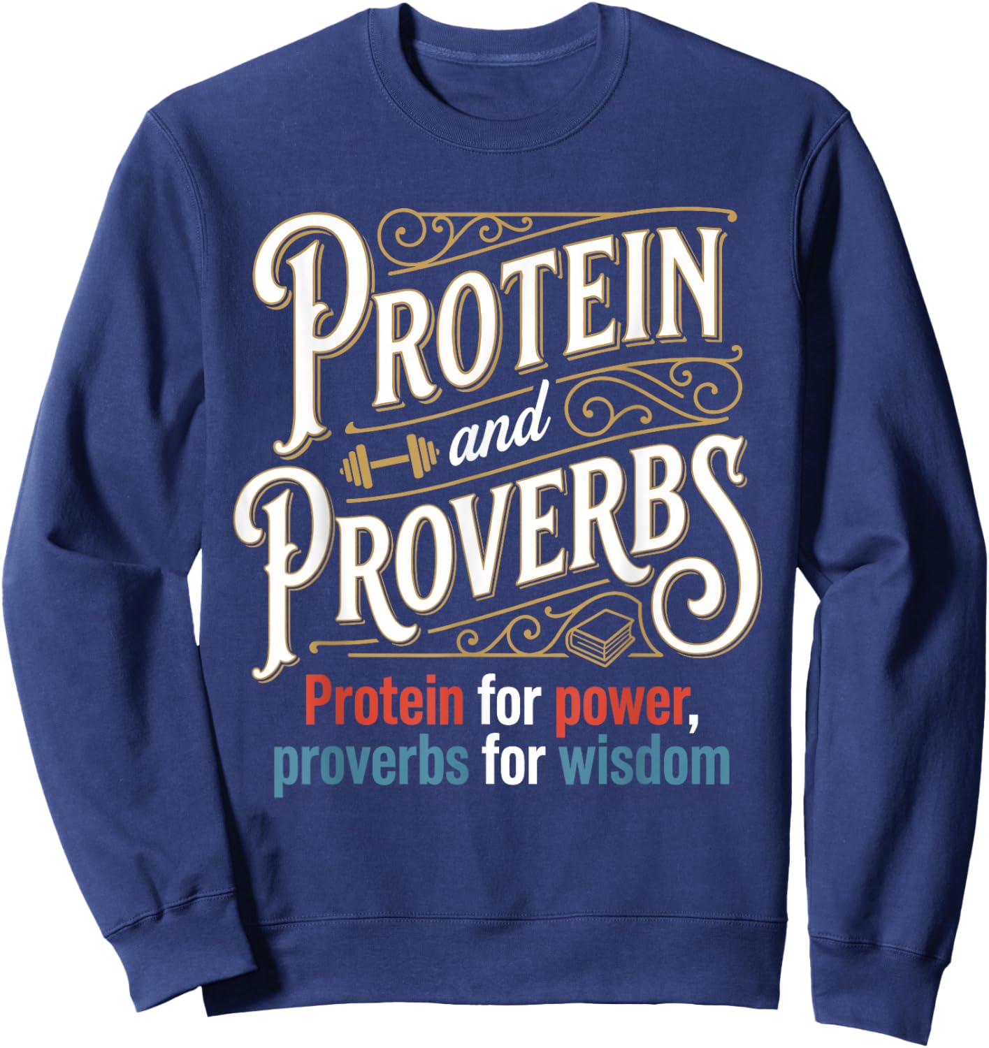 Protein and Proverbs Protein for Power Proverbs for Wisdom Sweatshirt - Sweatshirt | Navy