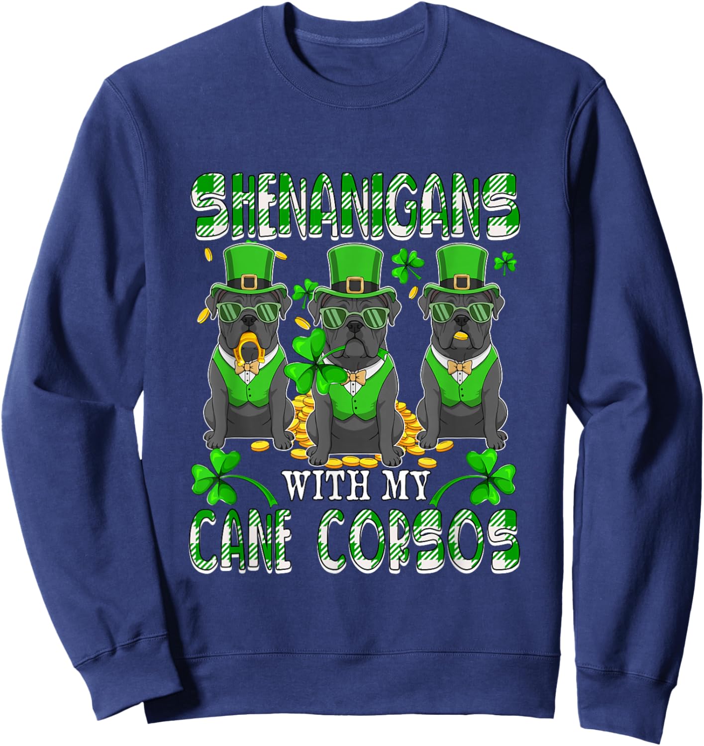 Shenanigans with Cane Corsos Patrick's Day Three Cute Dogs Sweatshirt - Sweatshirt | Navy