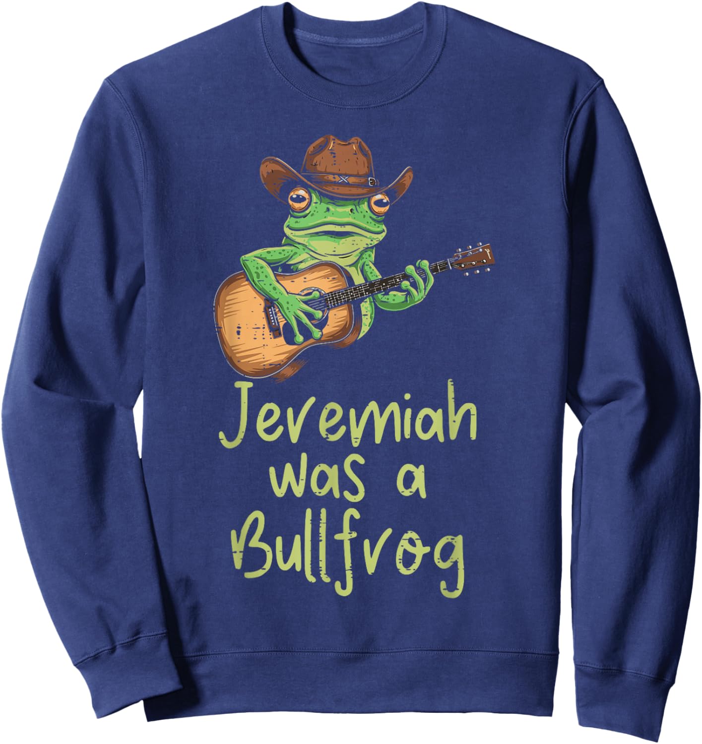 Frog Guitar Jeremiah was Bullfrog Funny Saying Men Women Kid Sweatshirt - Sweatshirt | Navy