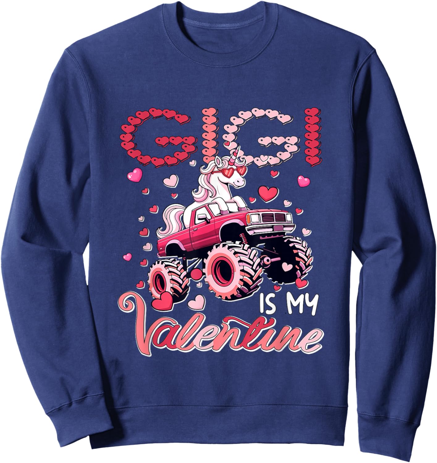 Gigi is My Valentine Unicorn Sunglasses On Monster Truck Sweatshirt - Sweatshirt | Navy